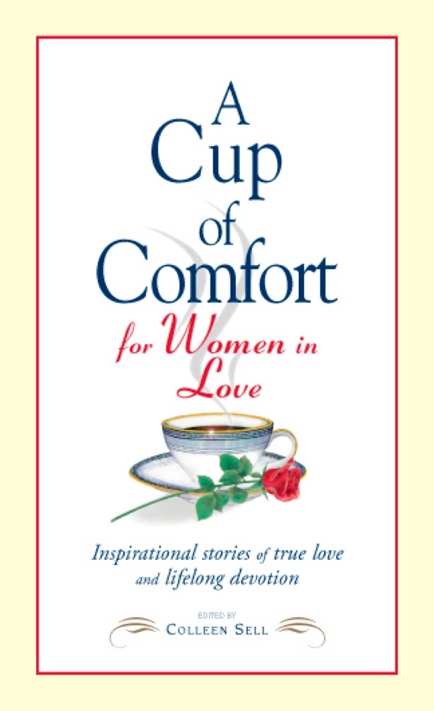 Cup of Comfort for Women in Love: Inspirational Stories of True Love and Lifelong Devotion