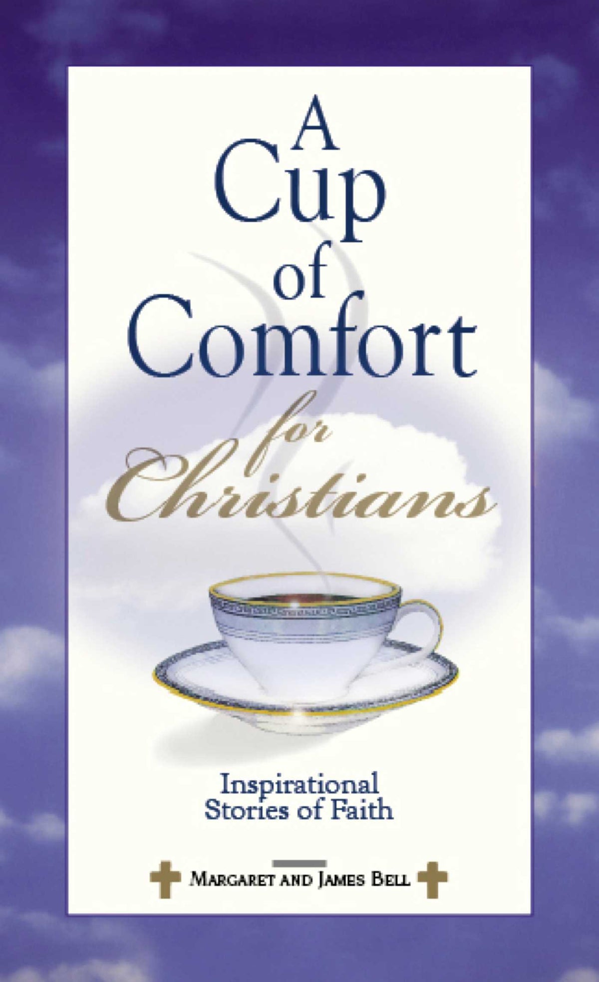 Cup Of Comfort For Christians: Inspirational Stories of Faith