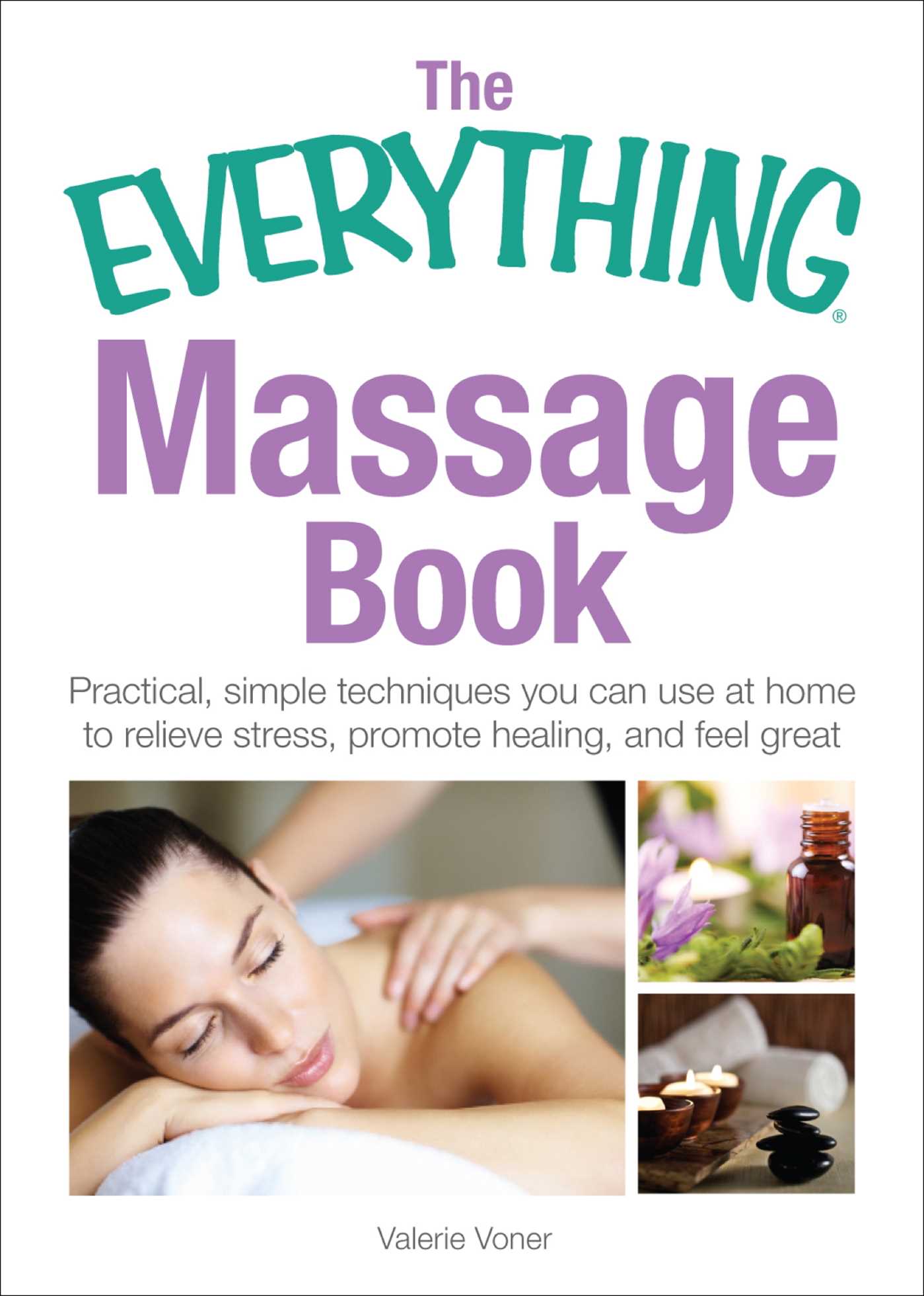 Everything Massage Book: Practical, simple techniques you can use at home to relieve stress, promote healing, and feel great