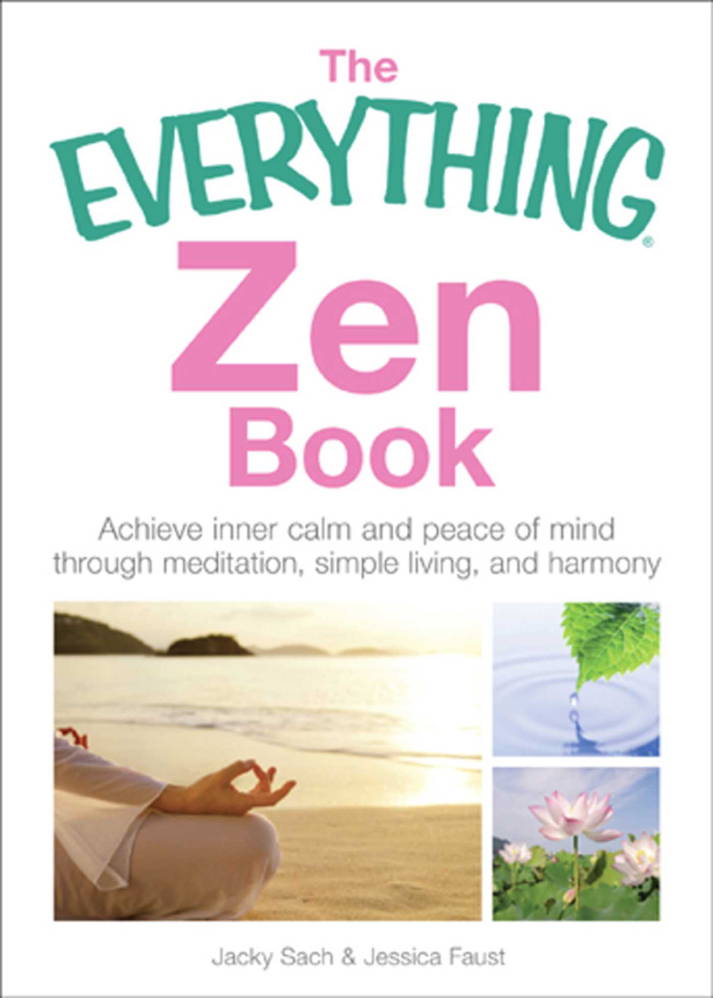 Everything Zen: Achieve Inner Calm and Peace of Mind Through Meditation, Simple Living, and Harmony