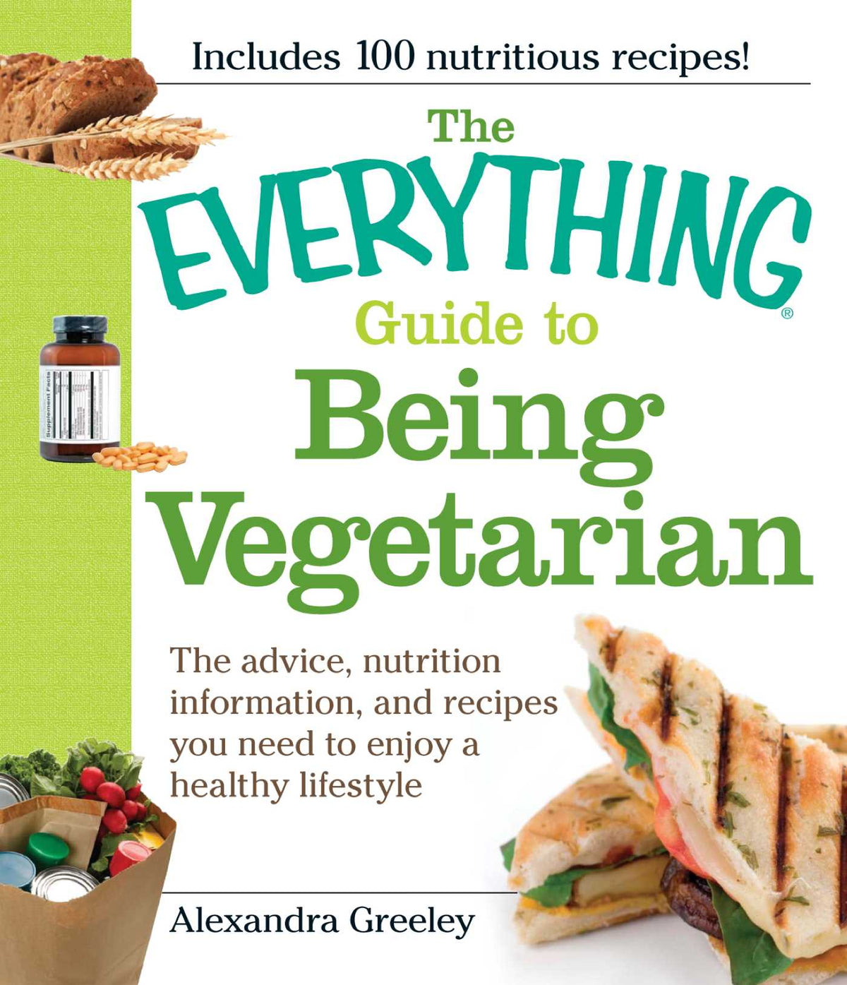 Everything Guide to Being Vegetarian: The advice, nutrition information, and recipes you need to enjoy a healthy lifestyle