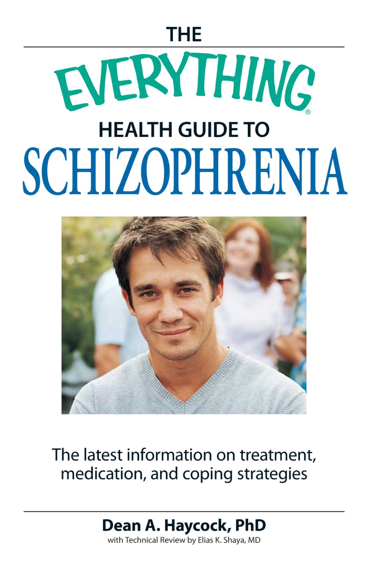 Everything Health Guide to Schizophrenia: The latest information on treatment, medication, and coping strategies