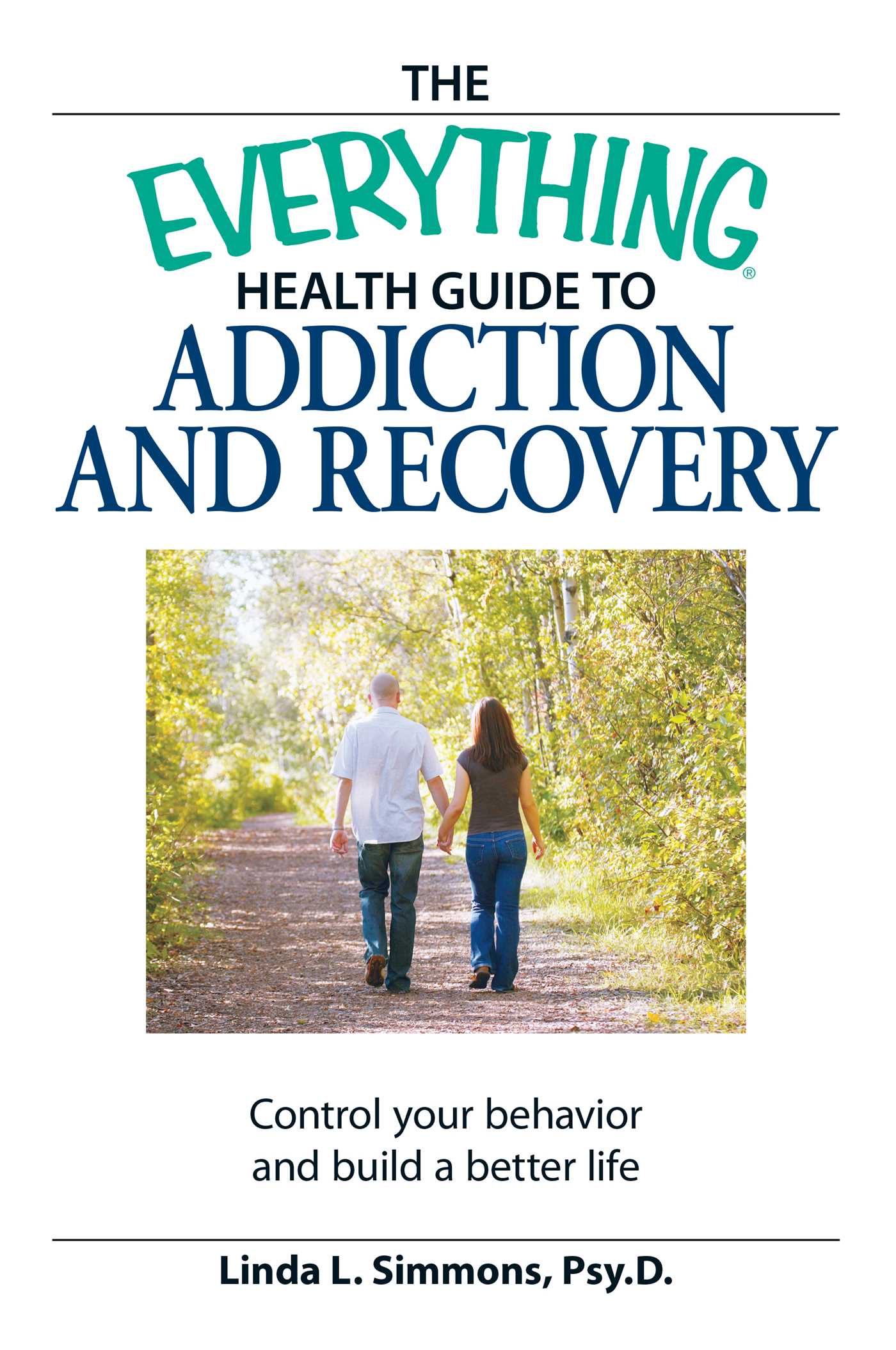 Everything Health Guide to Addiction and Recovery: Control your behavior and build a better life
