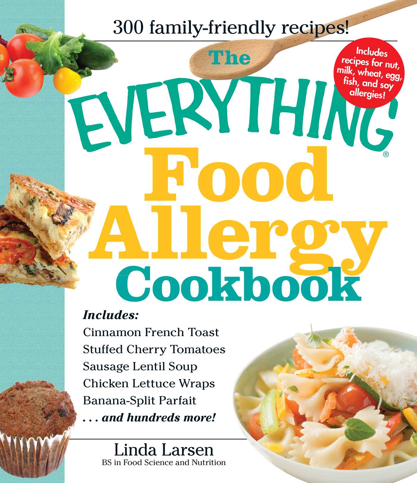 Everything Food Allergy Cookbook: Prepare easy-to-make meals--without nuts, milk, wheat, eggs, fish or soy