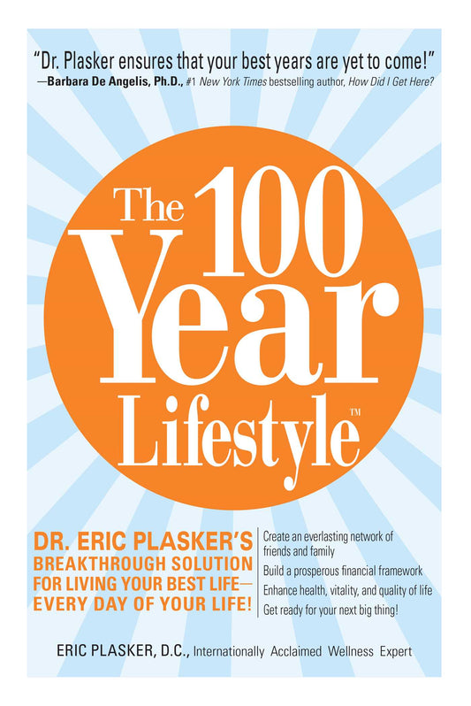 100 Year Lifestyle: Dr. Plasker's Breakthrough Solution for Living Your Best Life - Every Day of Your Life!