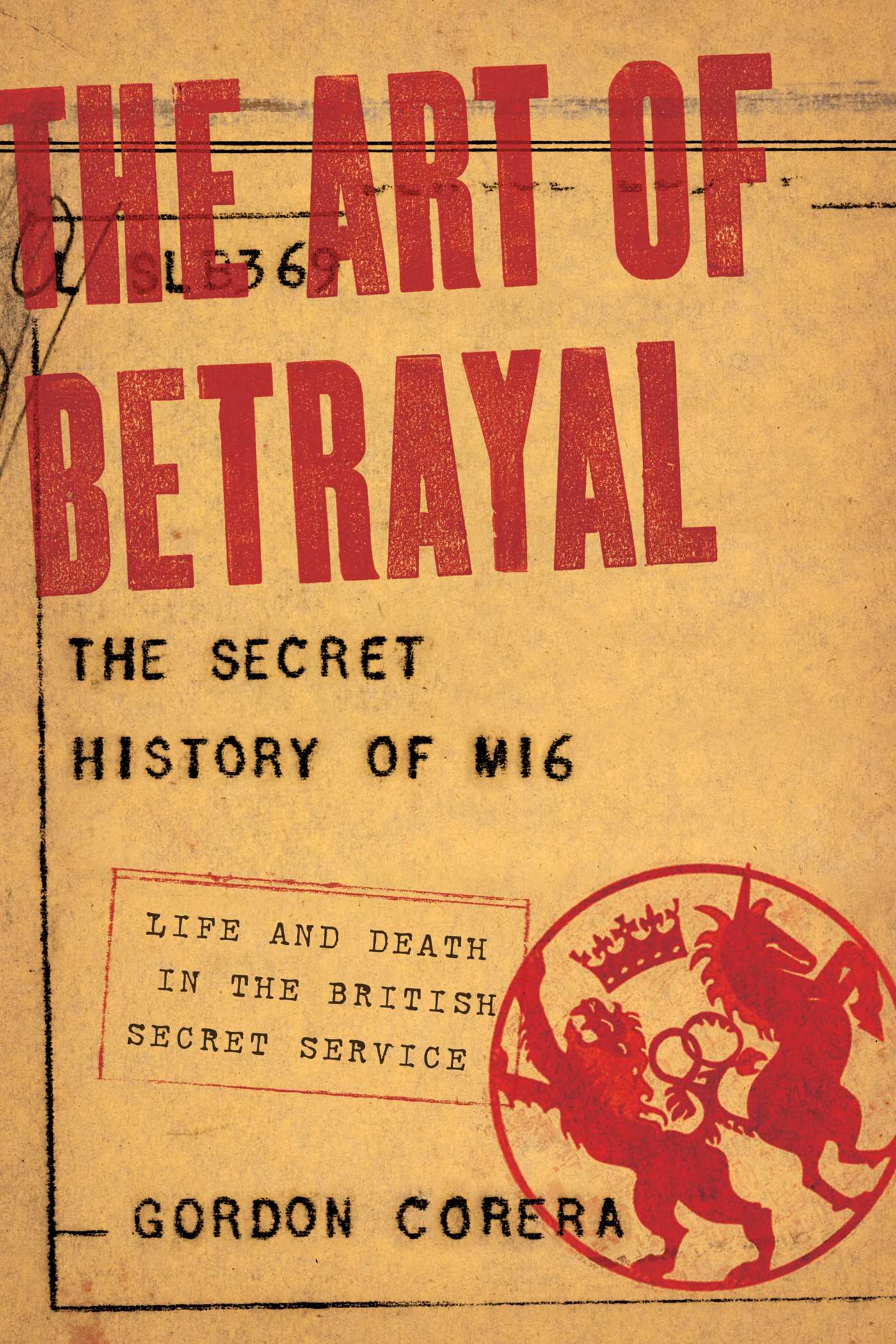 Art of Betrayal: The Secret History of MI6: Life and Death in the British Secret Service
