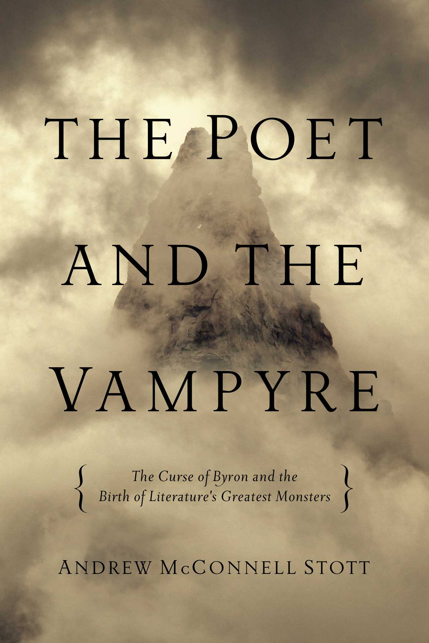 Poet and the Vampyre: The Curse of Byron and the Birth of Literature's Greatest Monsters