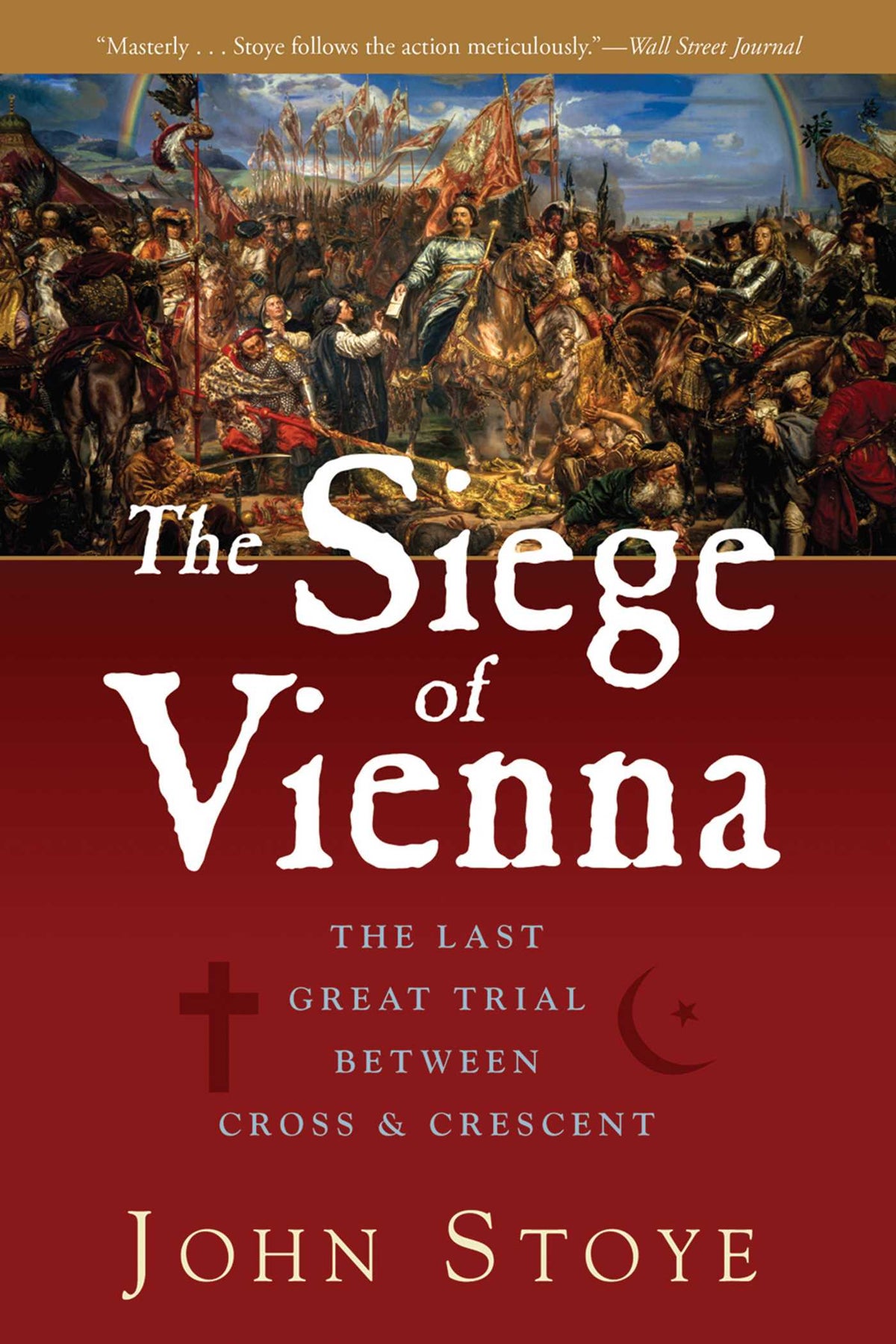 Siege of Vienna: The Last Great Trial Between Cross & Crescent