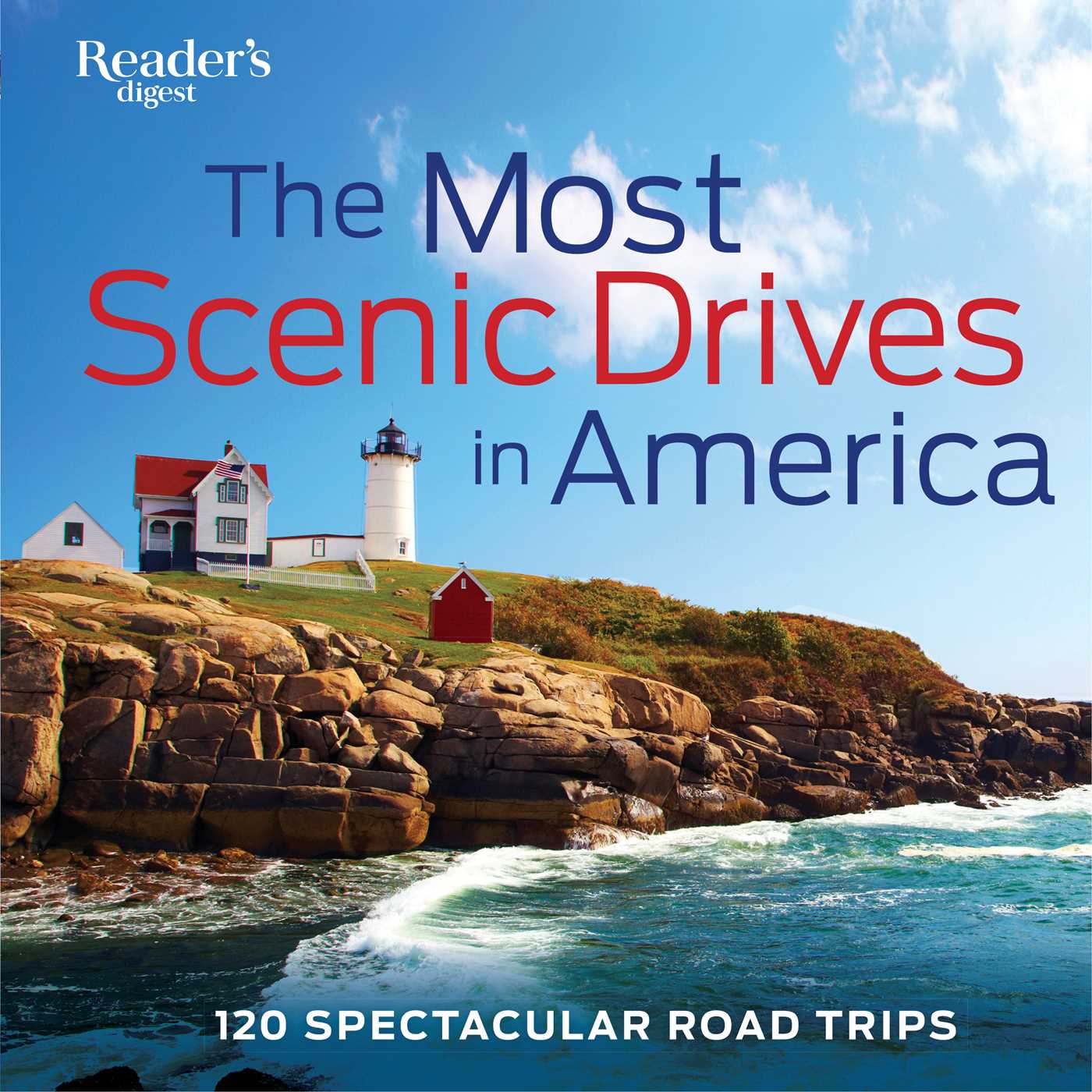 Most Scenic Drives in America: 120 Spectacular Road Trips - Your Guide to Breathtaking Routes, Hidden Gems, and Iconic Landscapes