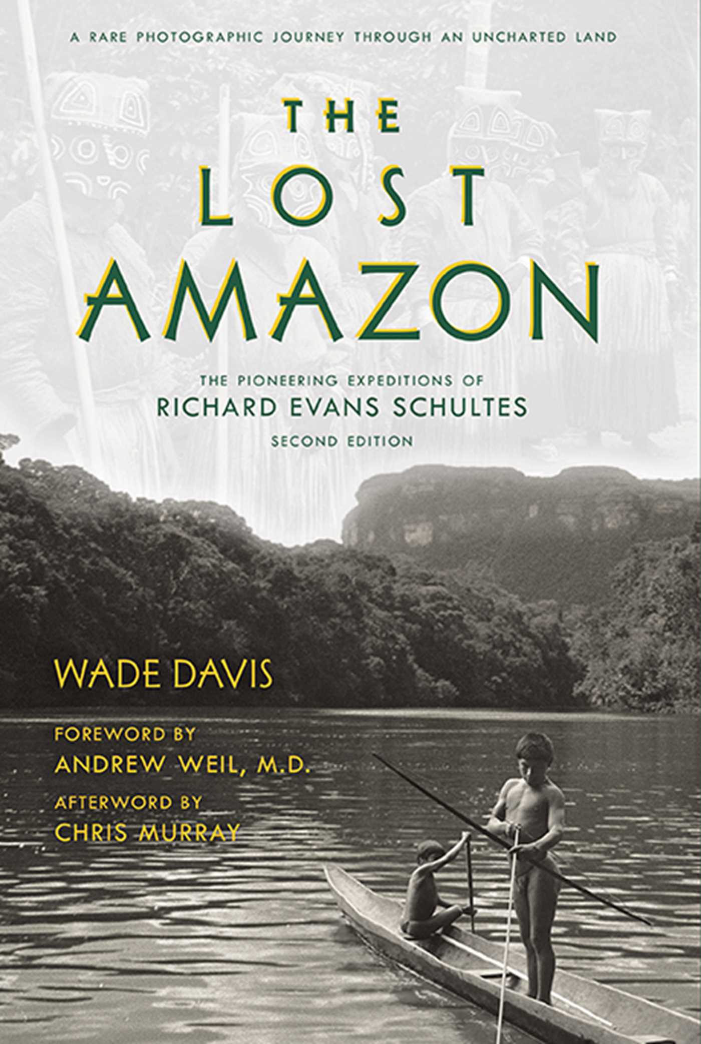 Lost Amazon: The Pioneering Expeditions of Richard Evans Schultes