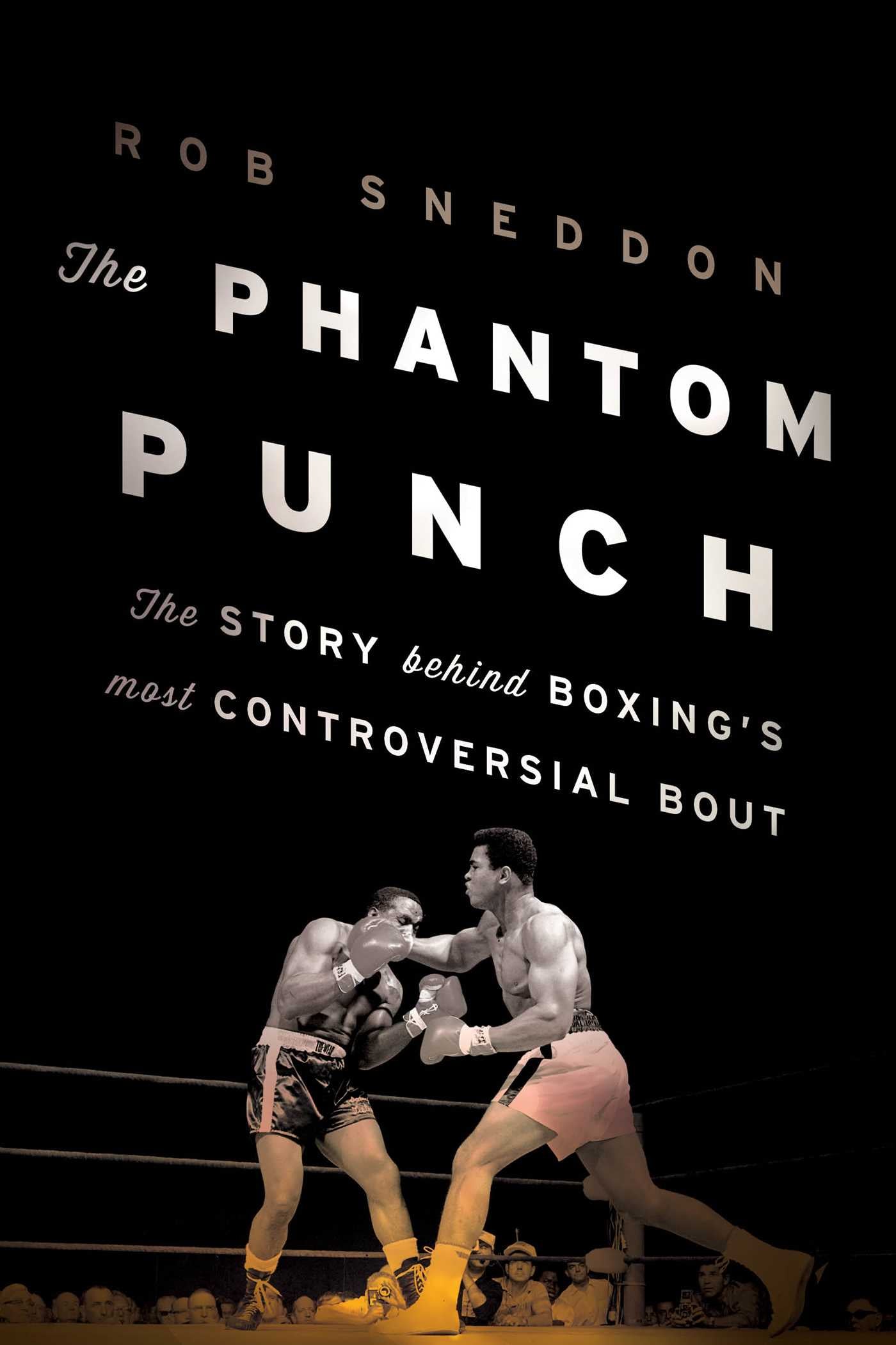 Phantom Punch: The Story Behind Boxing's Most Controversial Bout