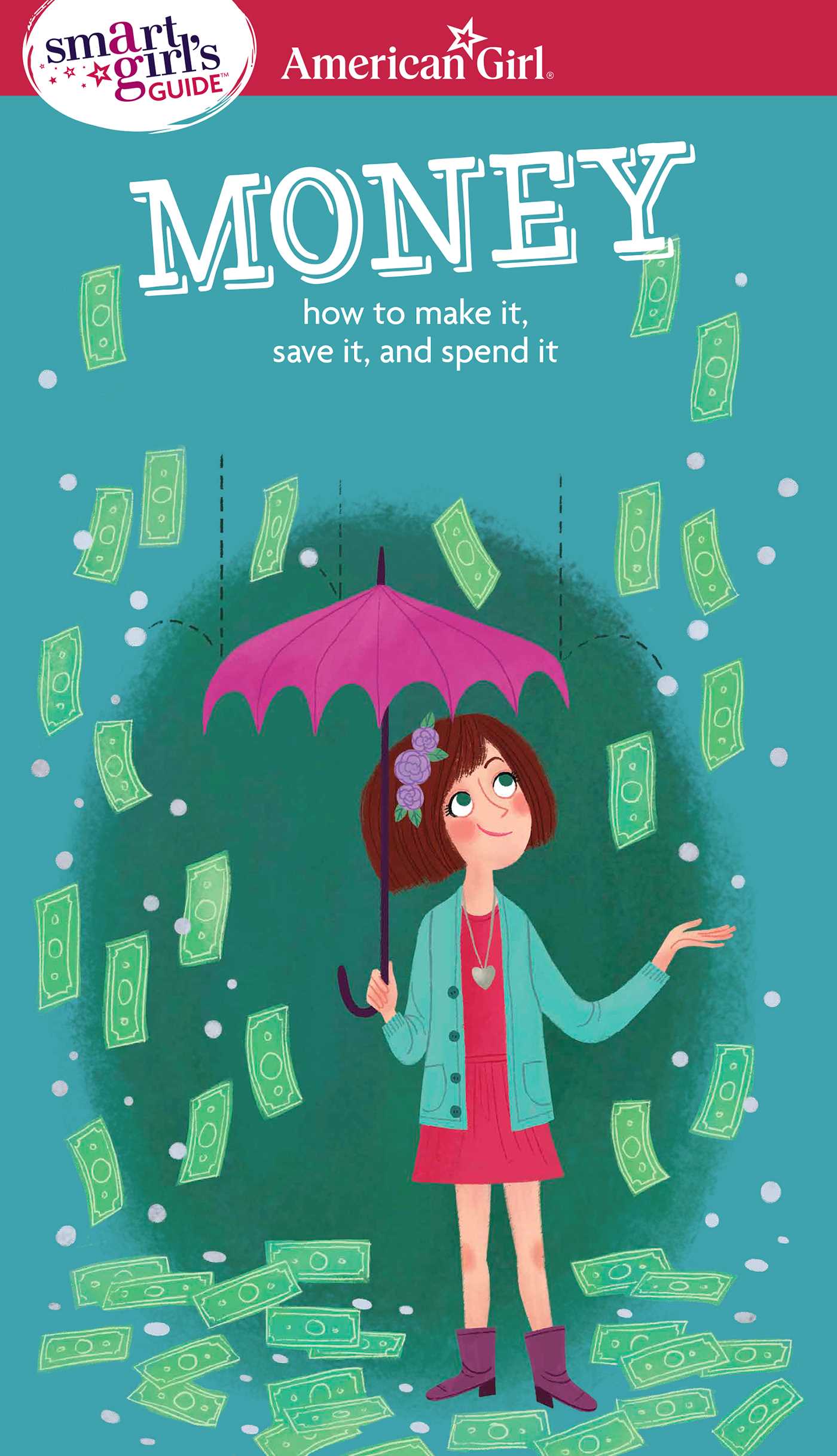 Smart Girl's Guide: Money: How to Make It, Save It, and Spend It