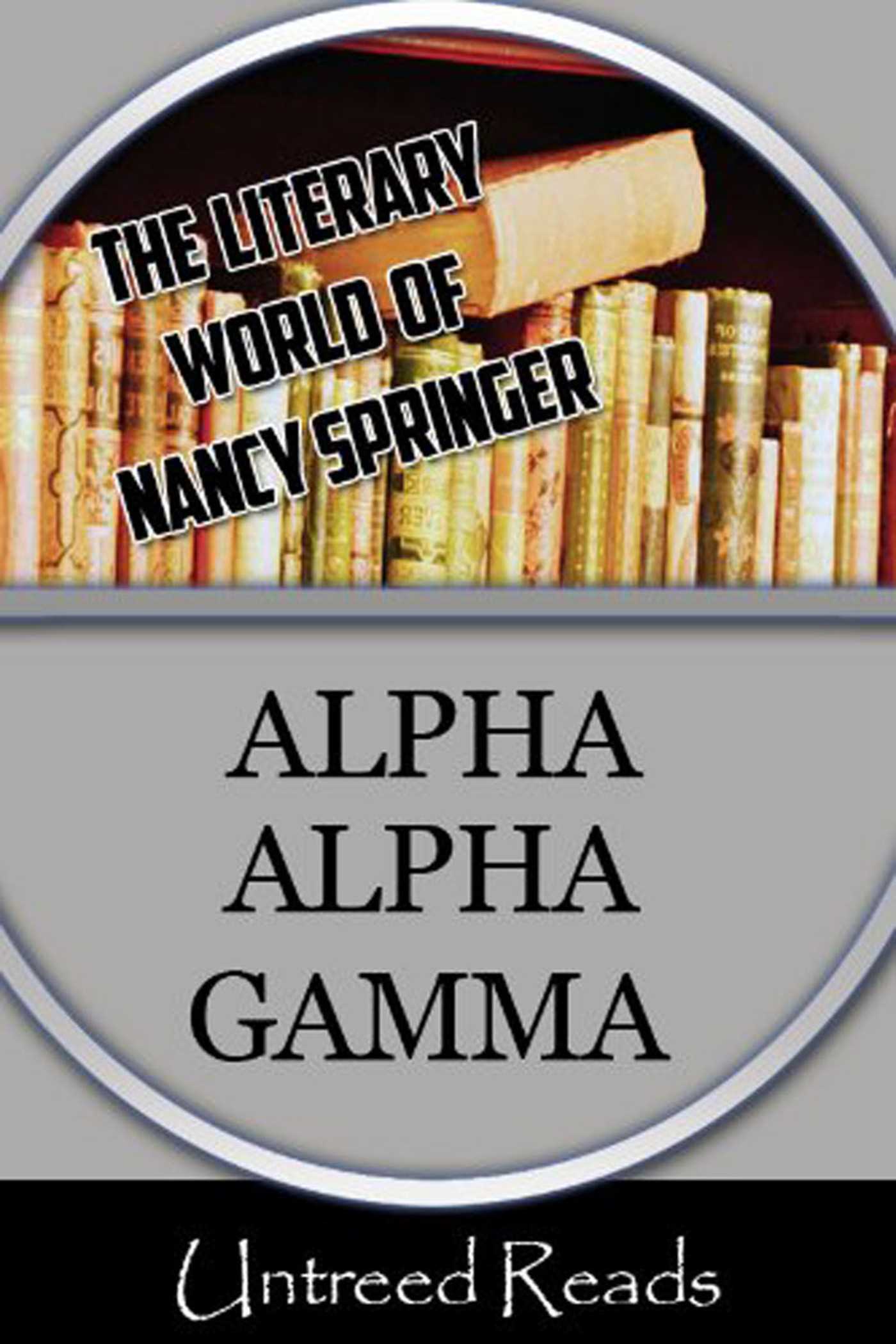 Alpha Alpha Gamma (The Literary World of Nancy Springer)