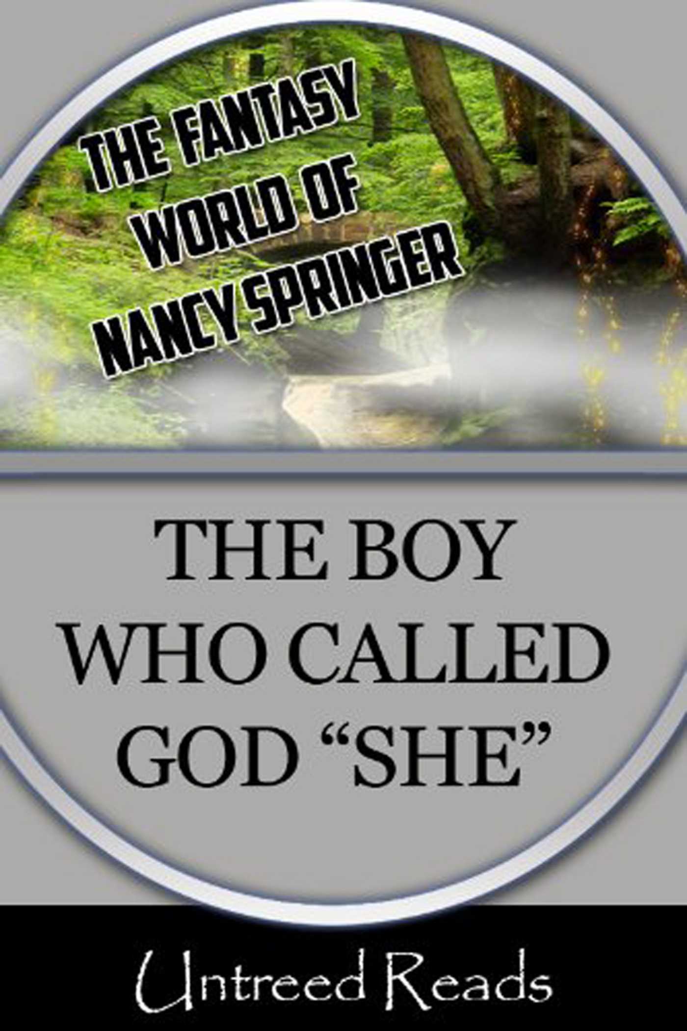 Boy Who Called God "She":  (The Fantasy World of Nancy Springer)