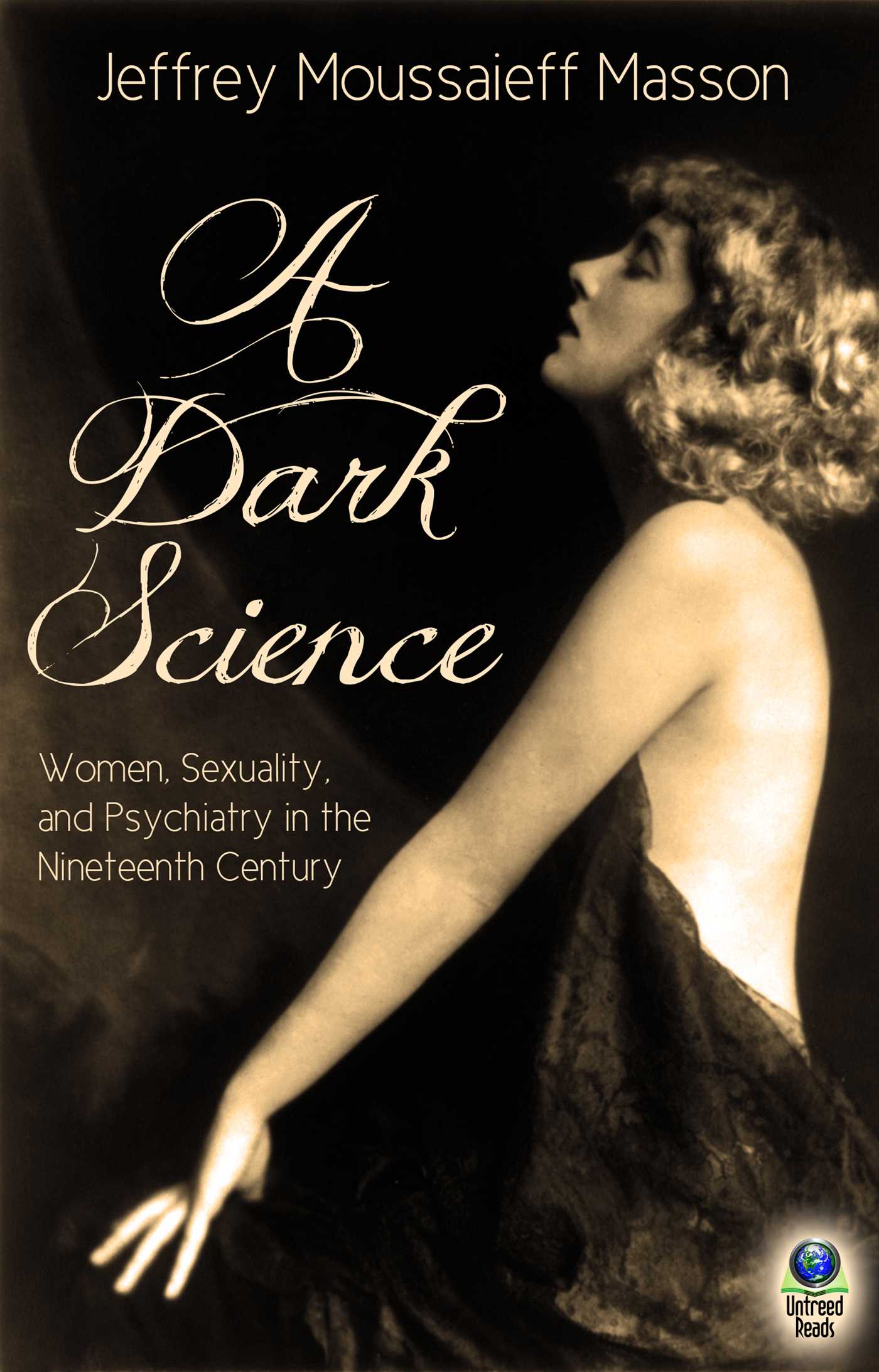 Dark Science:: Women, Sexuality, and Psychiatry in the Nineteenth Century