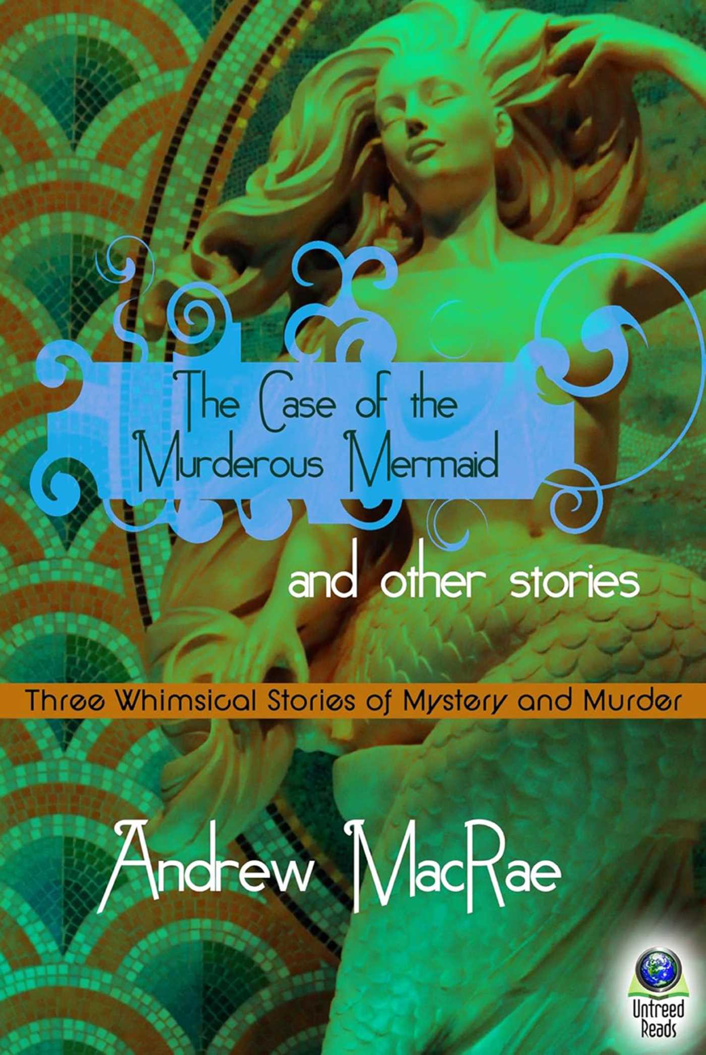 Case of the Murderous Mermaid and Other Stories