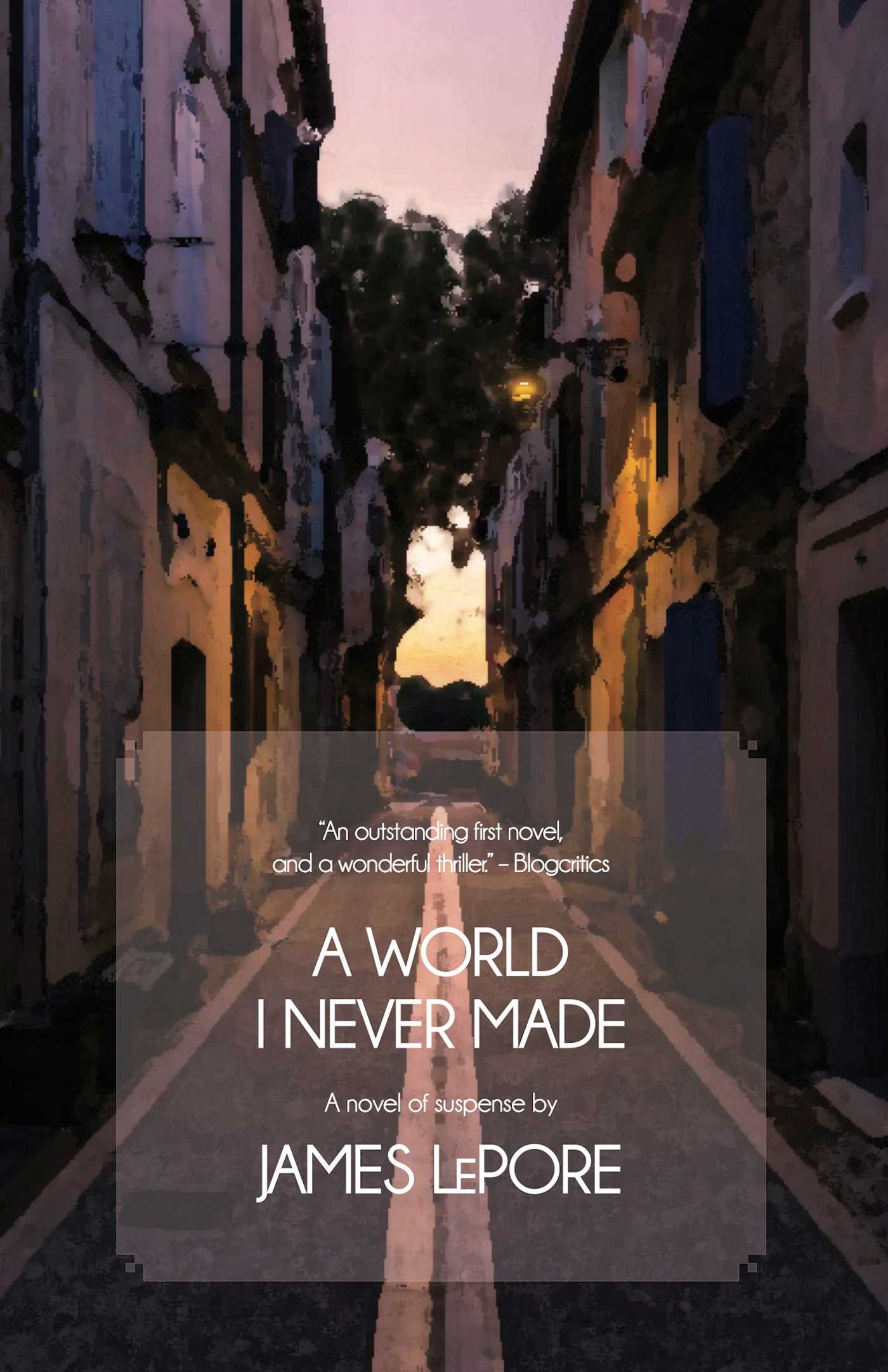 World I Never Made: A Novel of Suspense