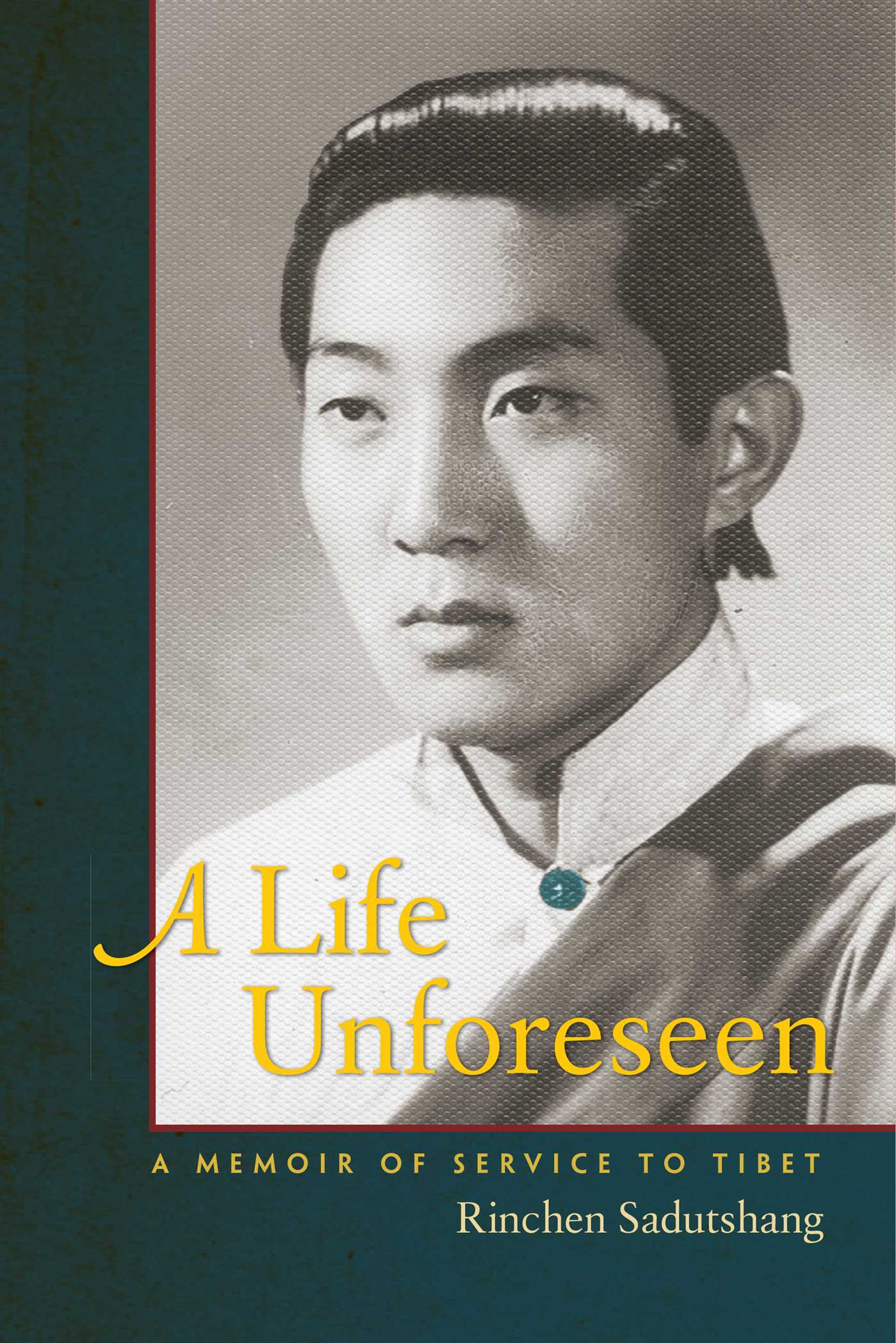 Life Unforeseen: A Memoir of Service to Tibet