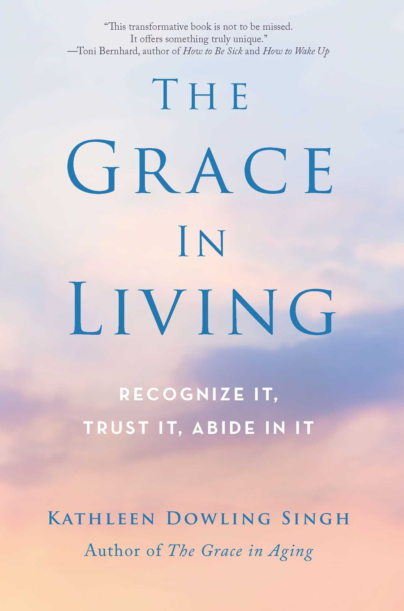 Grace in Living: Recognize It, Trust It, Abide in It