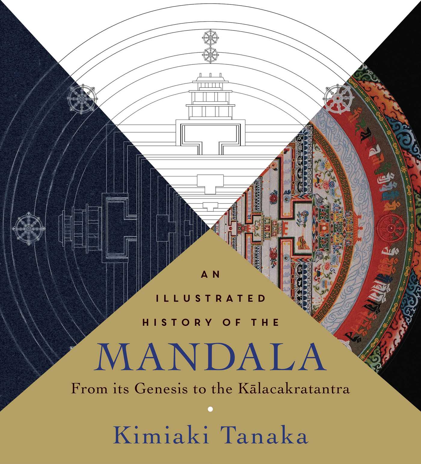 Illustrated History of the Mandala: From Its Genesis to the Kalacakratantra