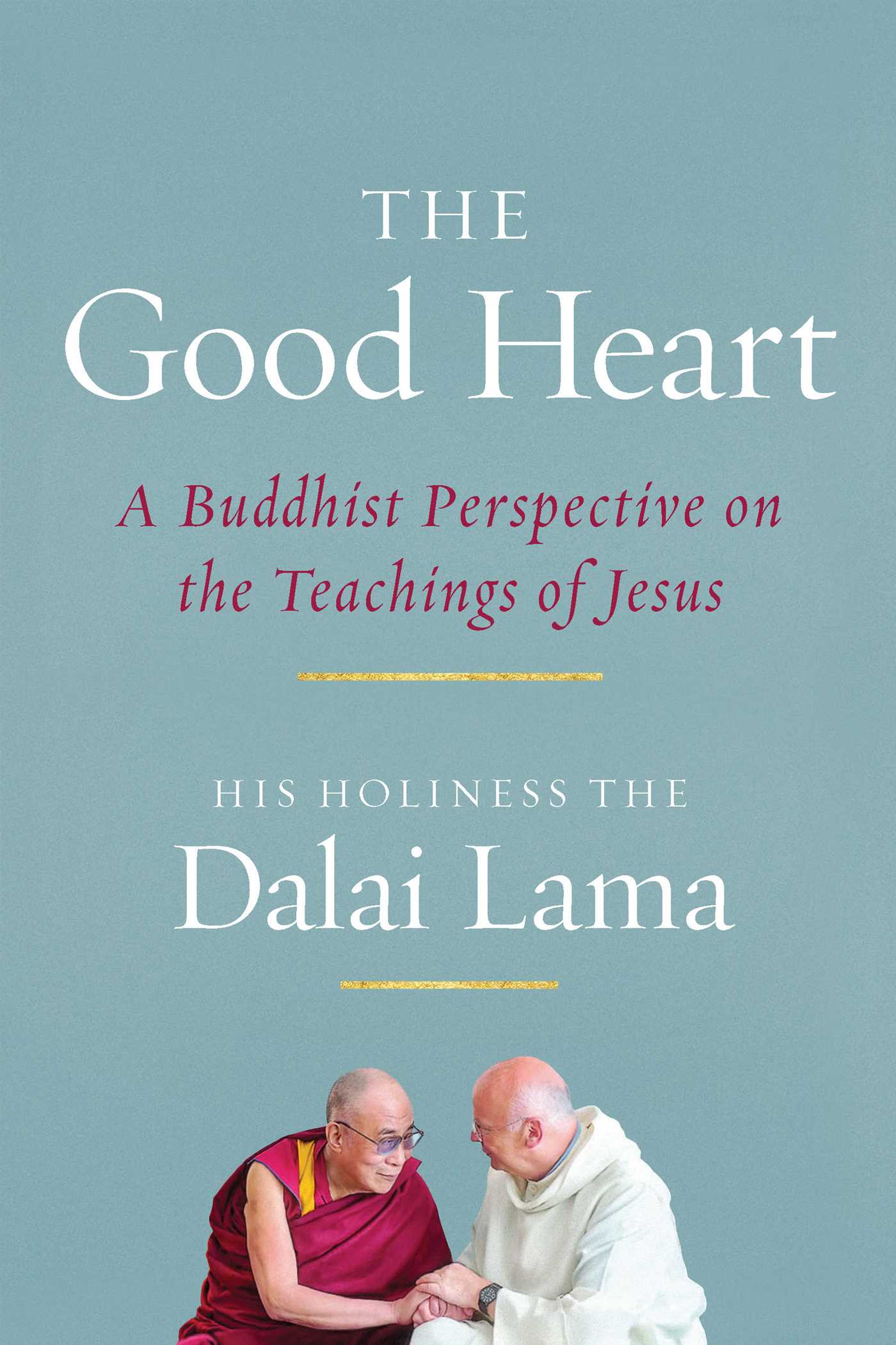 Good Heart: A Buddhist Perspective on the Teachings of Jesus