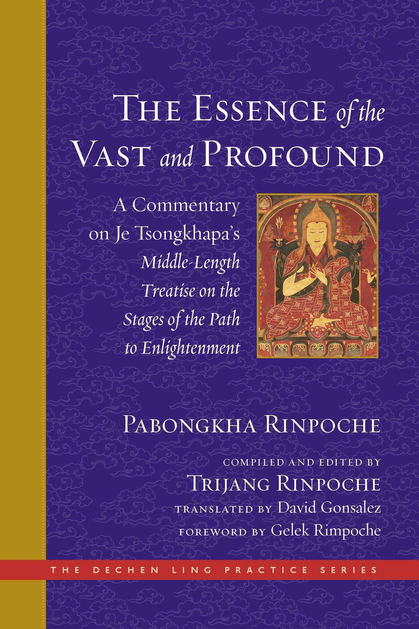 Essence of the Vast and Profound: A Commentary on Je Tsongkhapa's Middle-Length Treatise on the Stages of the Path to Enlightenment