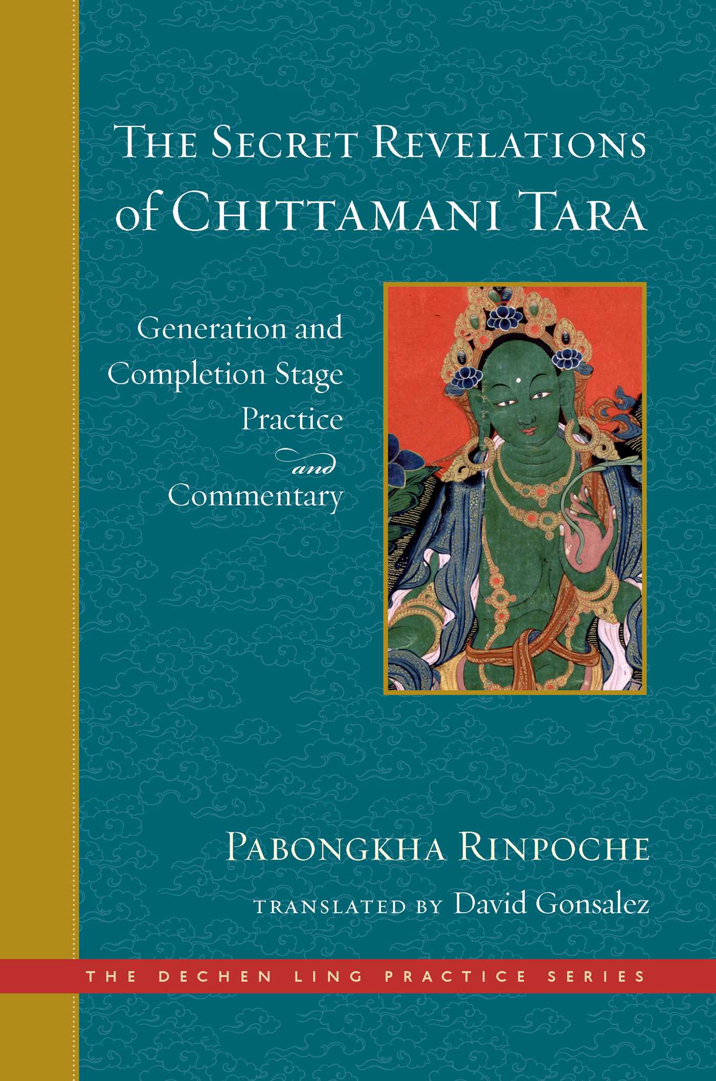 Secret Revelations of Chittamani Tara: Generation and Completion Stage Practice and Commentary