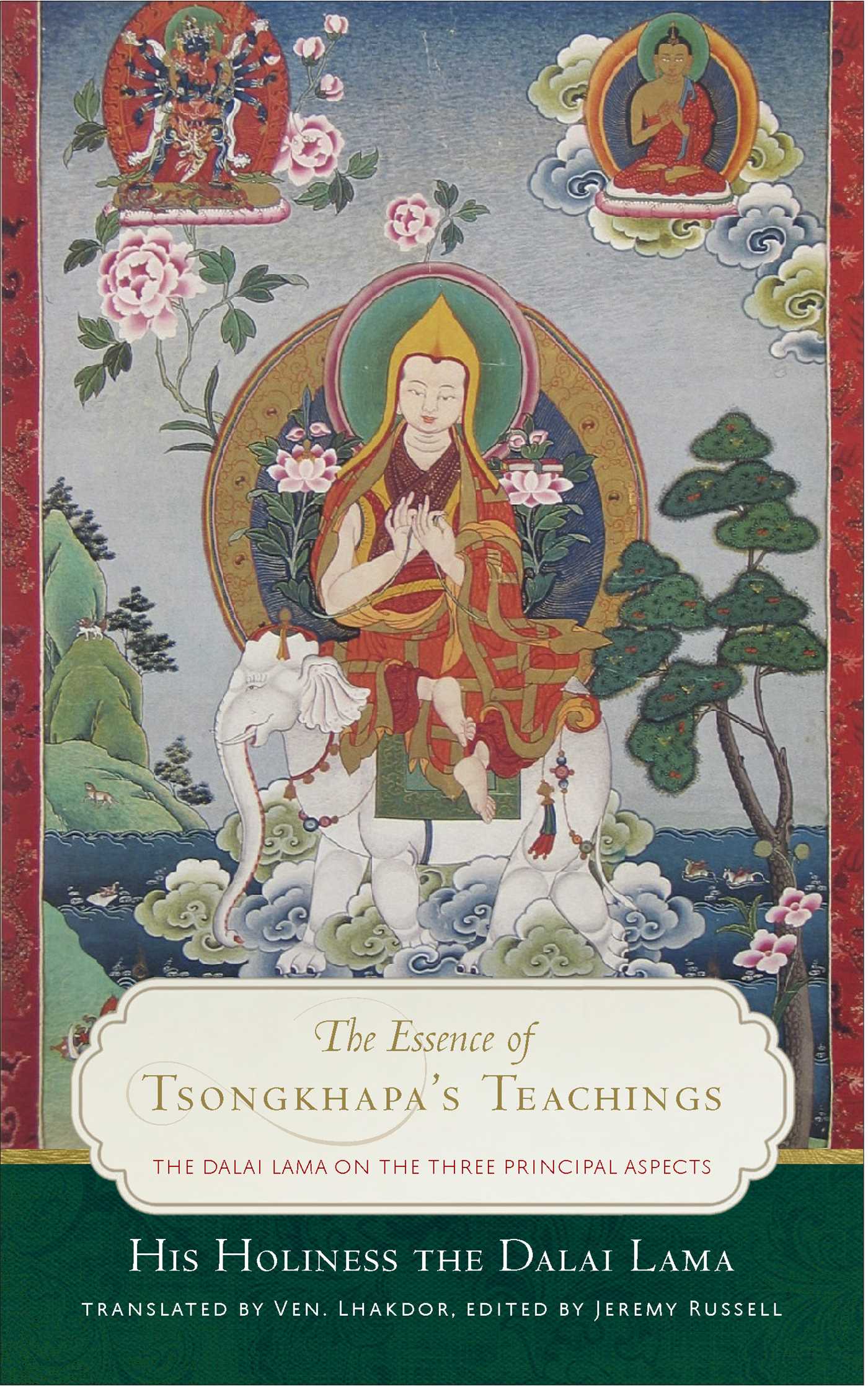 Essence of Tsongkhapa's Teachings: The Dalai Lama on the Three Principal Aspects of the Path