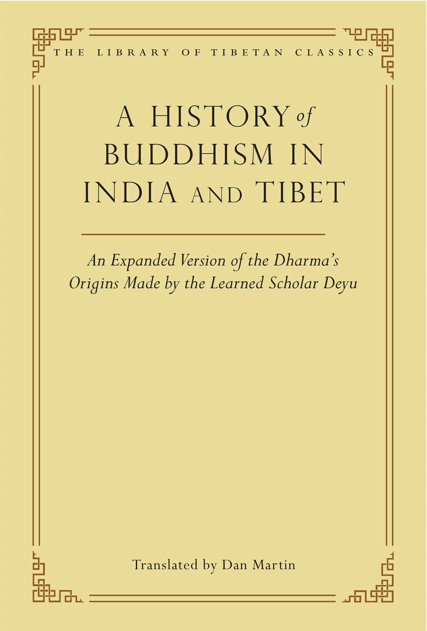 History of Buddhism in India and Tibet: An Expanded Version of the Dharma's Origins Made by the Learned Scholar Deyu