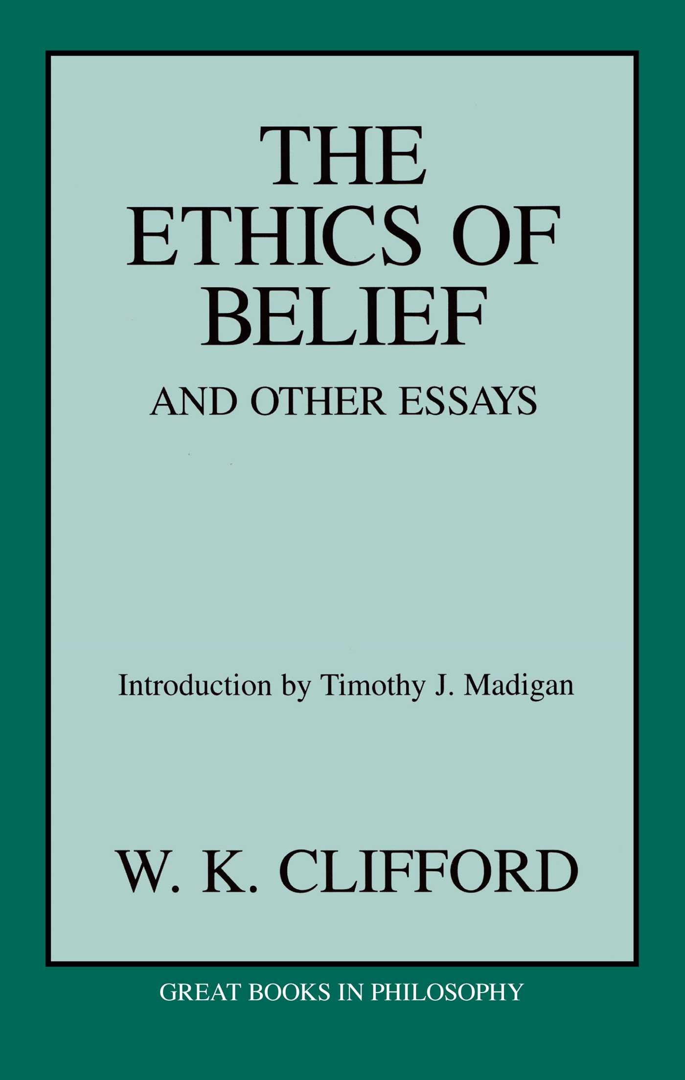 Ethics of Belief and Other Essays