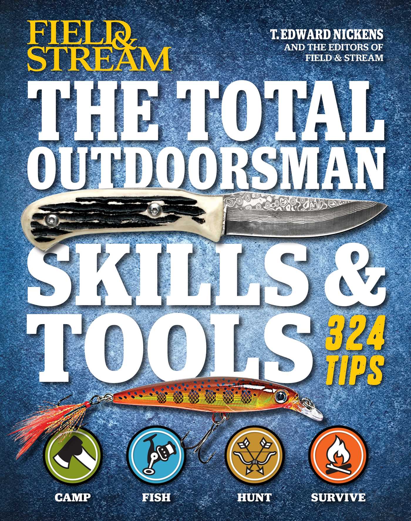 Total Outdoorsman Skills & Tools Manual (Field & Stream): 312 Essential Skills