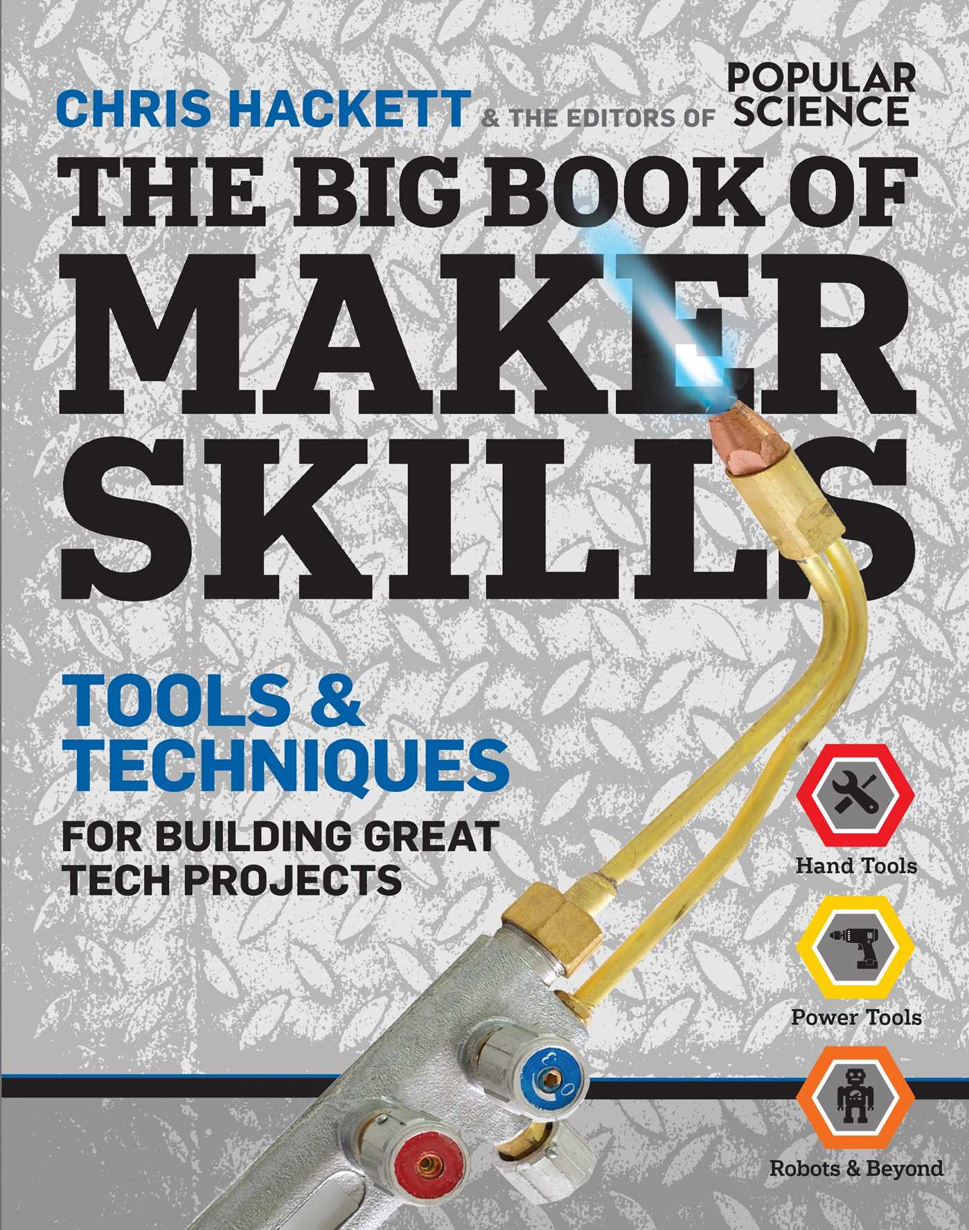 Big Book of Maker Skills (Popular Science): Tools & Techniques for Building Great Tech Projects