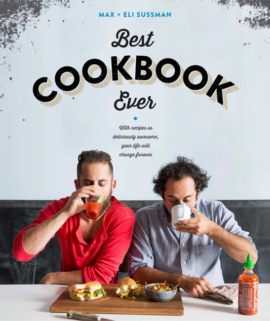 Best Cookbook Ever: with recipes so deliciously awesome, your life will change forever