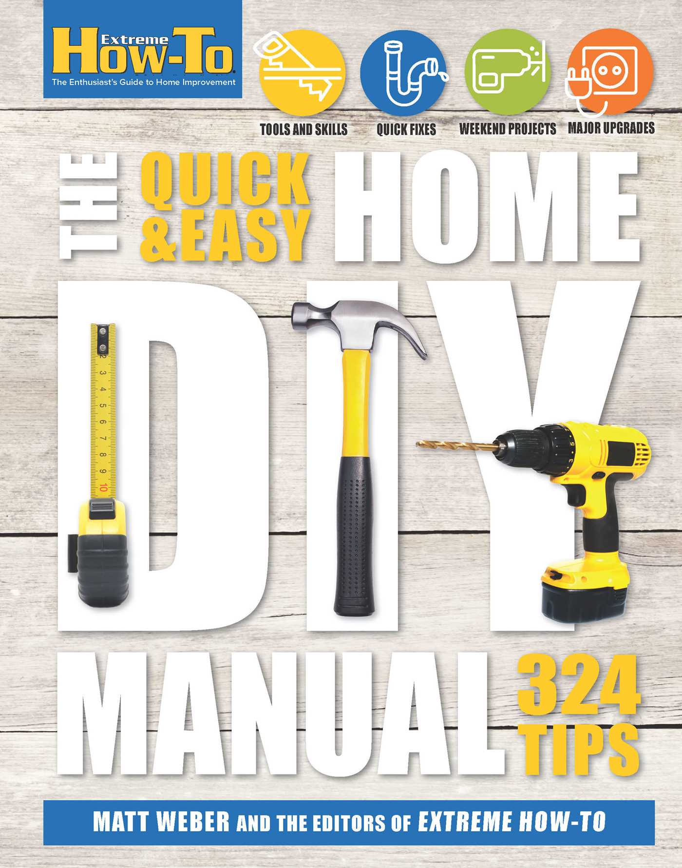 Quick & Easy Home DIY Manual: 321 Tips