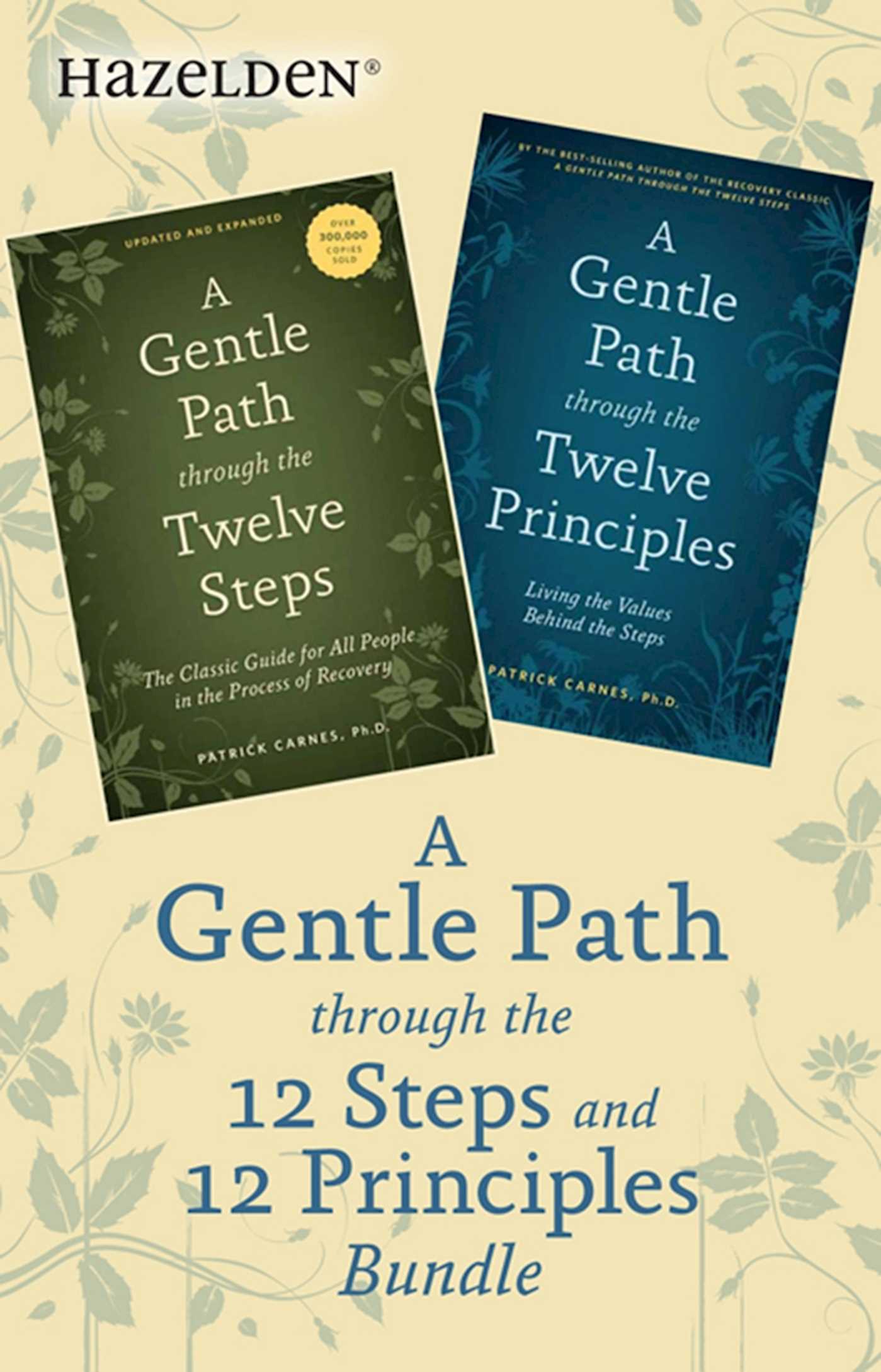 Gentle Path Through the 12 Steps and 12 Principles Bundle: A Collection of Two Patrick Carnes Best Sellers