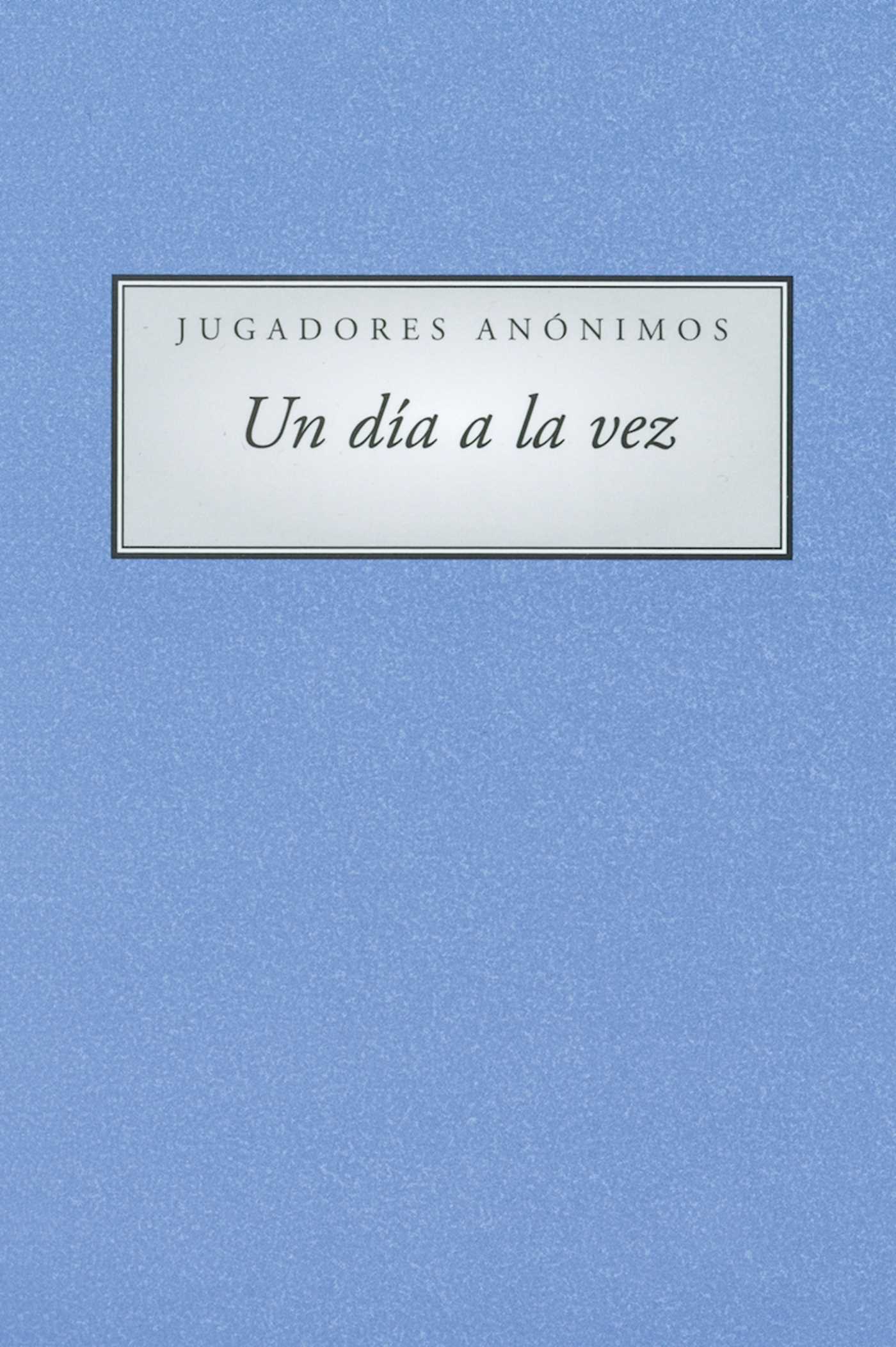 Jugadores Anonimous Un Dia a la vez (A Day At a Time Gamblers Anonymous)