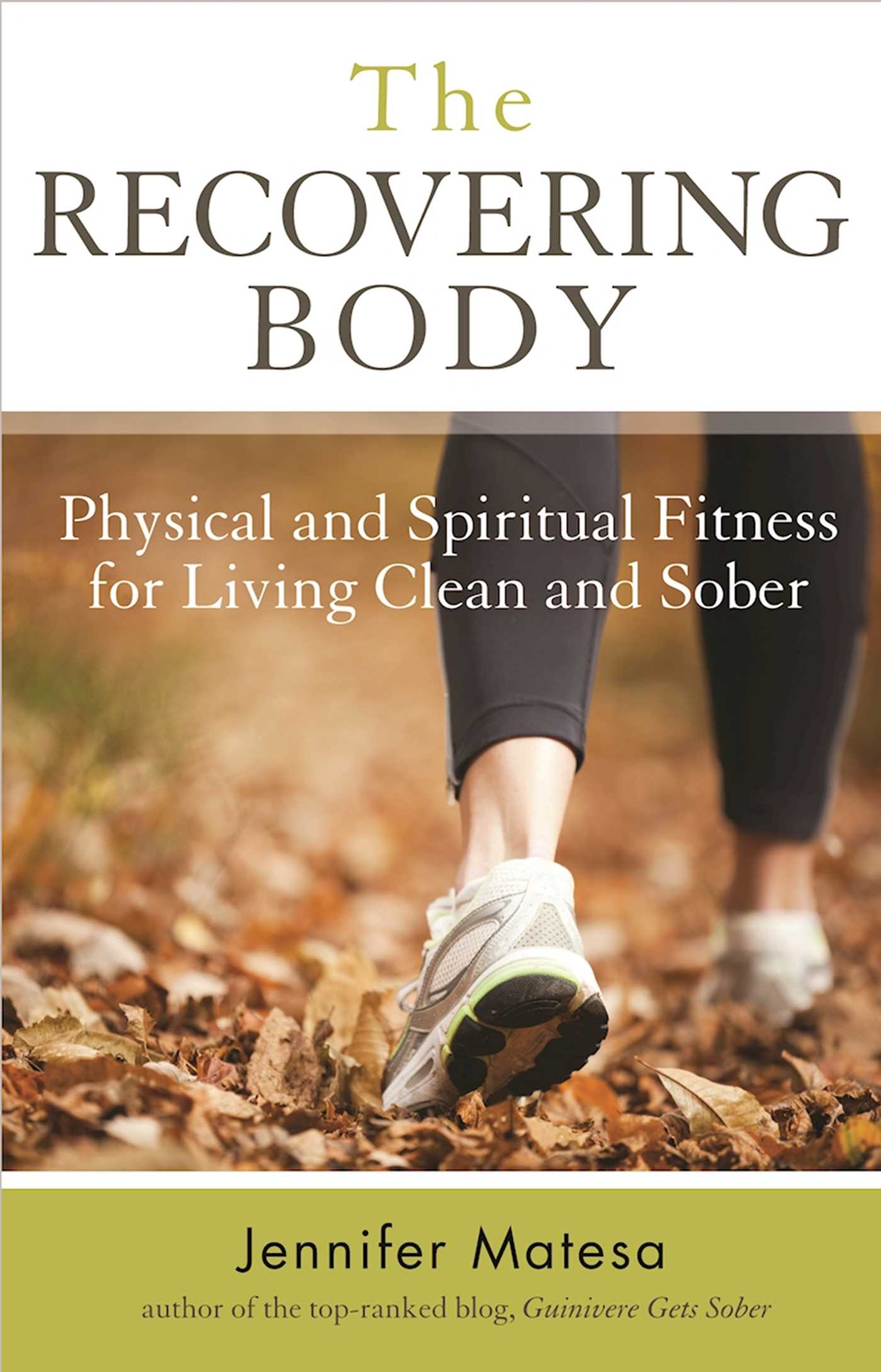 Recovering Body: Physical and Spiritual Fitness for Living Clean and Sober