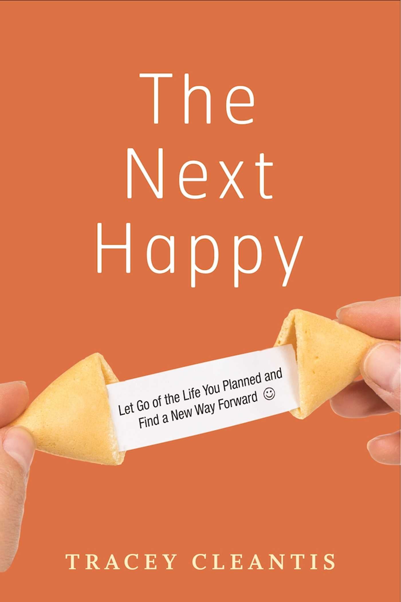 Next Happy: Let Go of the Life You Planned and Find a New Way Forward