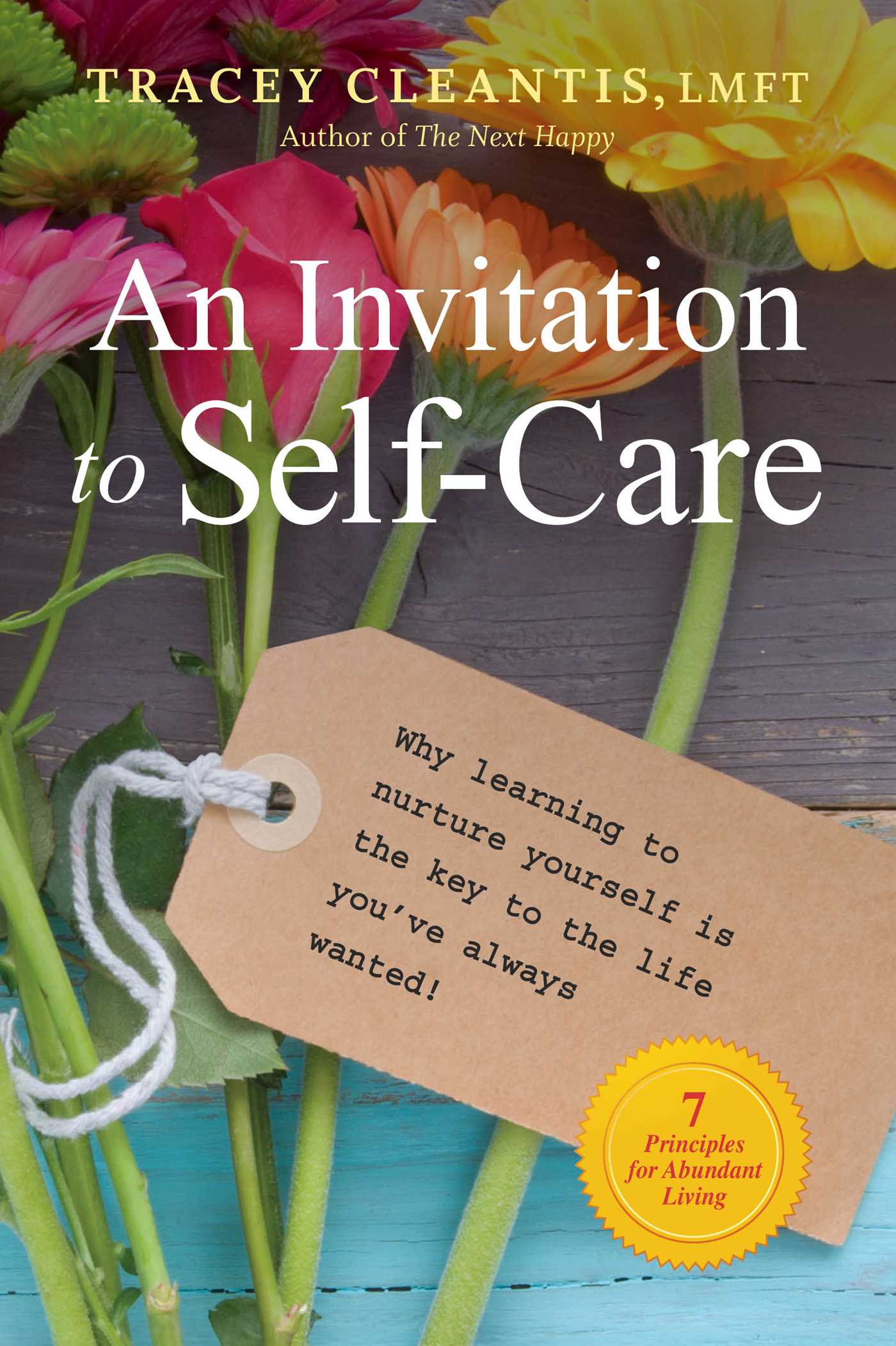 Invitation to Self-Care: Why Learning to Nurture Yourself is the Key to the Life You've Always Wanted