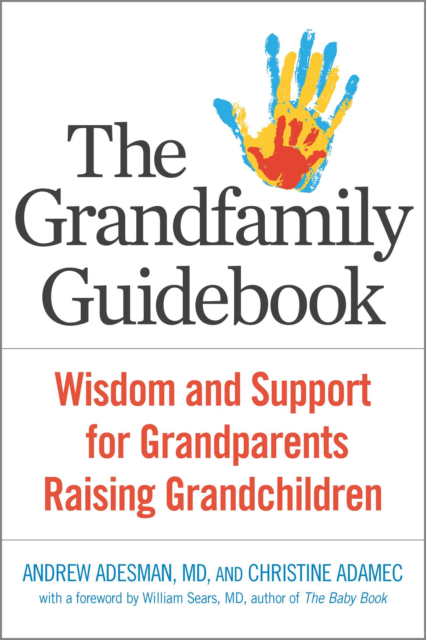 Grandfamily Guidebook: Wisdom and Support for Grandparents Raising Grandchildren