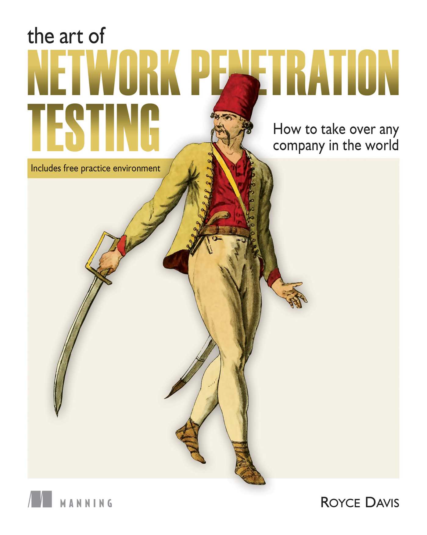 Art of Network Penetration Testing:   How to take over any company in the world