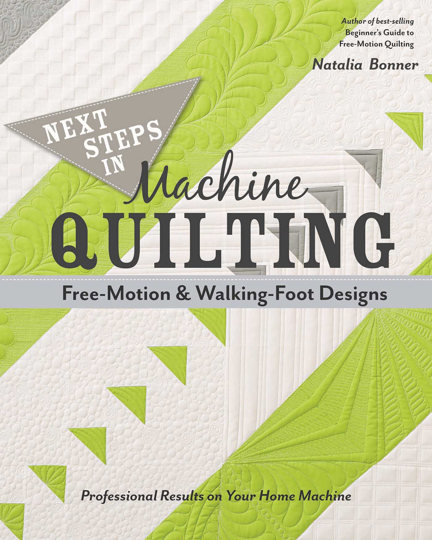 Next Steps in Machine Quilting - Free-Motion & Walking Foot Designs