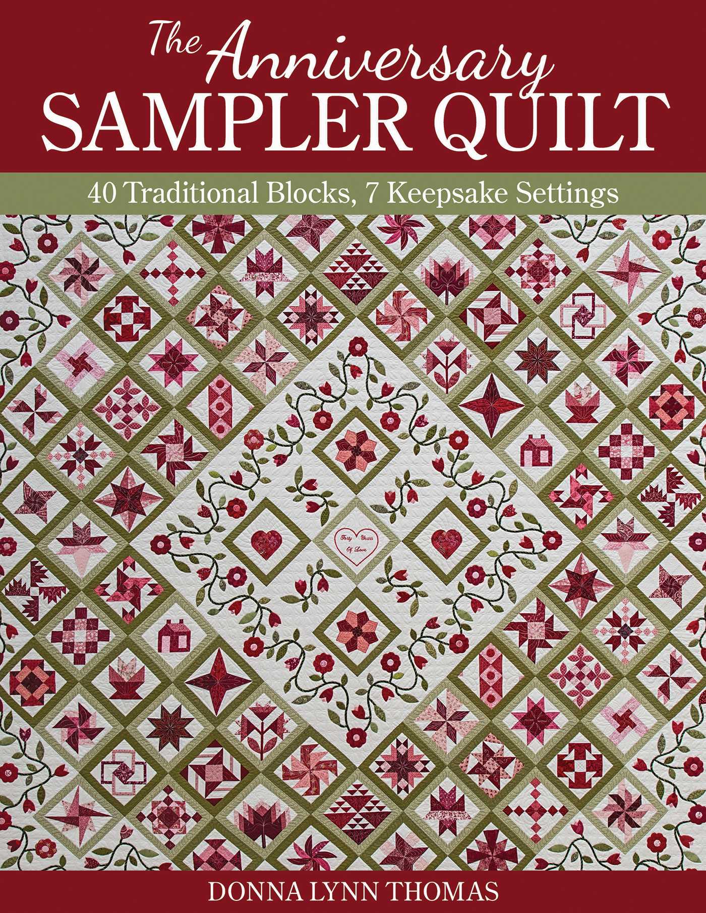 Anniversary Sampler Quilt: 40 Traditional Blocks, 7 Keepsake Settings
