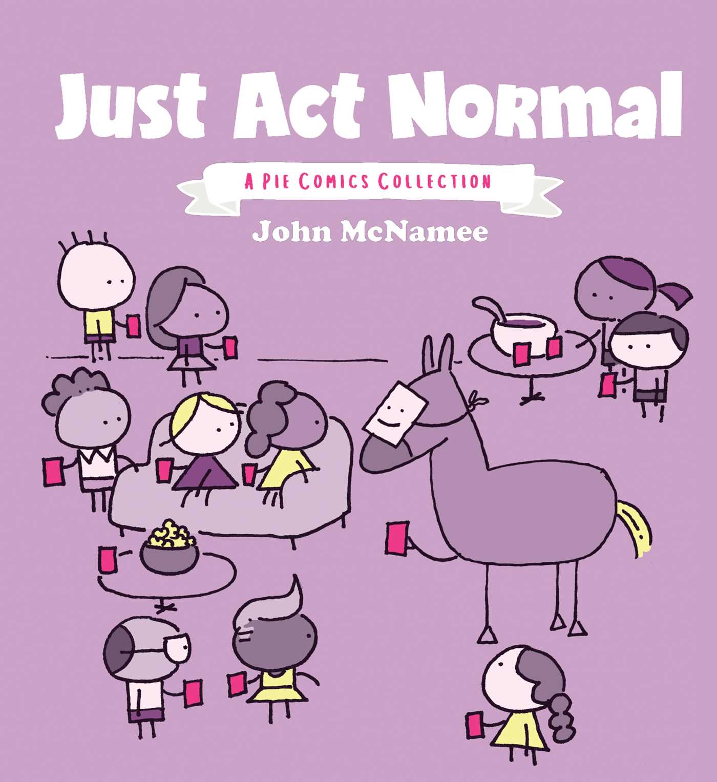 Just Act Normal: A Pie Comics Collection