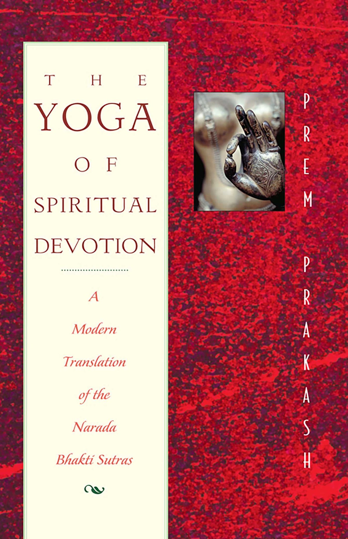 Yoga of Spiritual Devotion: A Modern Translation of the Narada Bhakti Sutras