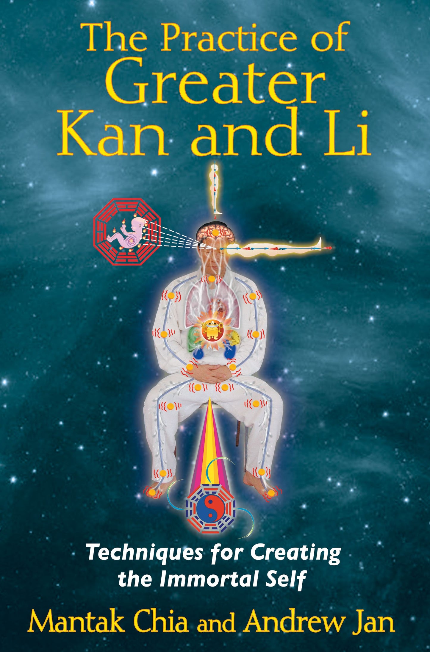 Practice of Greater Kan and Li: Techniques for Creating the Immortal Self