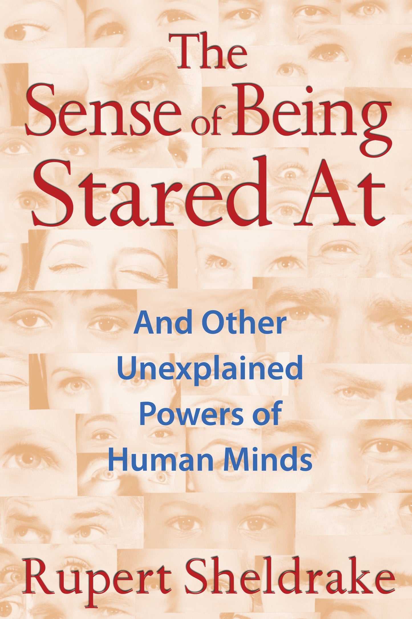Sense of Being Stared At: And Other Unexplained Powers of Human Minds