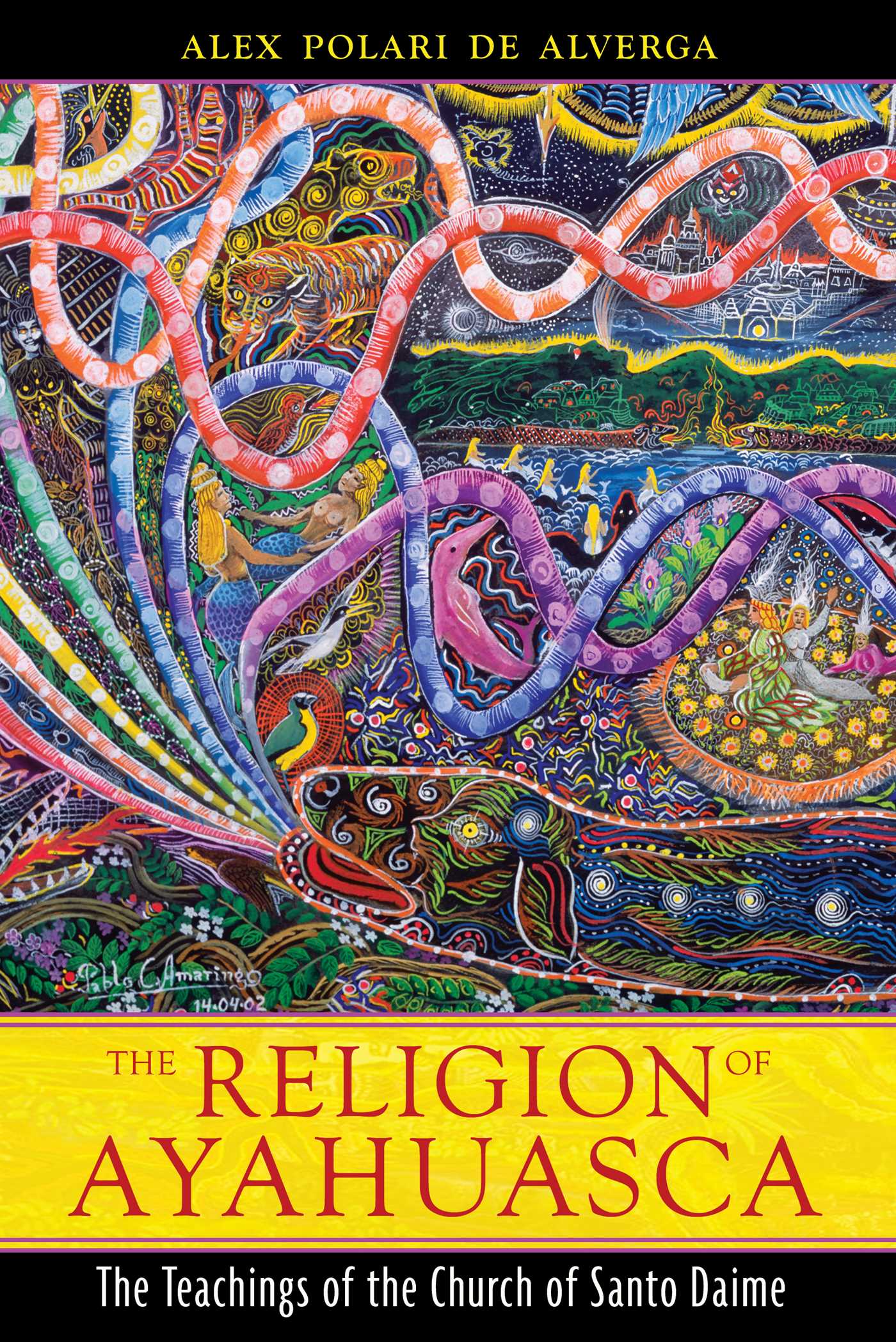 Religion of Ayahuasca: The Teachings of the Church of Santo Daime