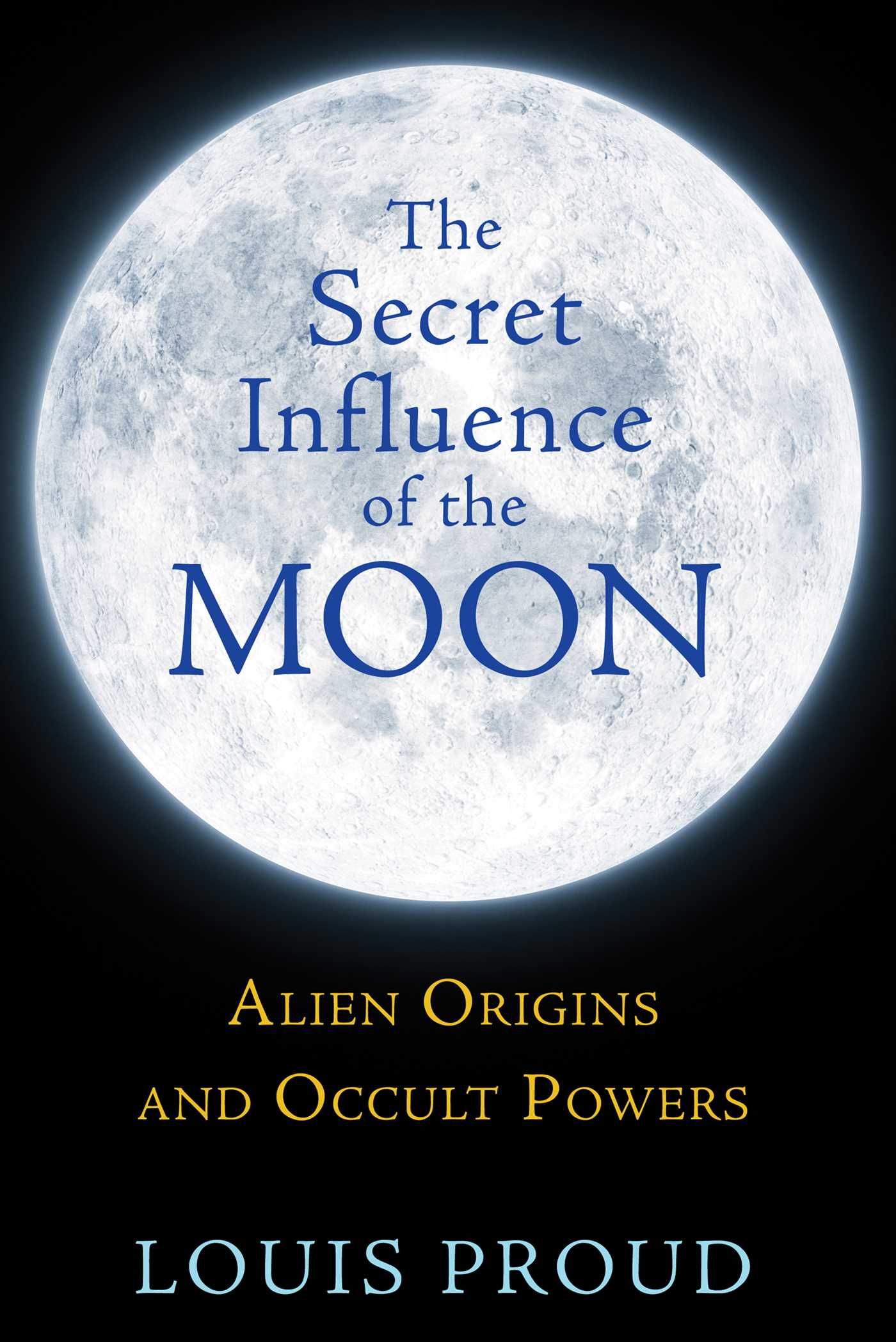 Secret Influence of the Moon: Alien Origins and Occult Powers