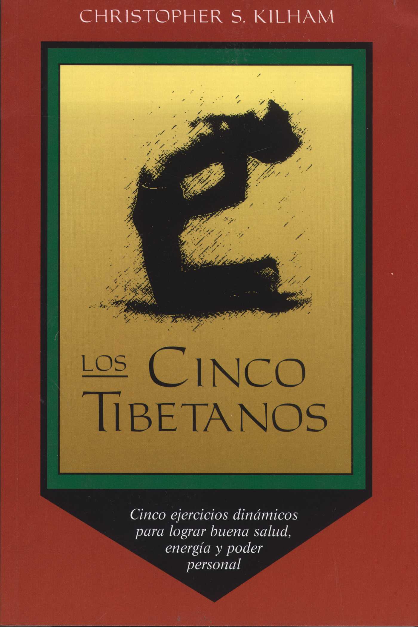 Cinco Tibetanos: Cinco ejercicios dinámicos para lograr buena salud, energía, y poder personal